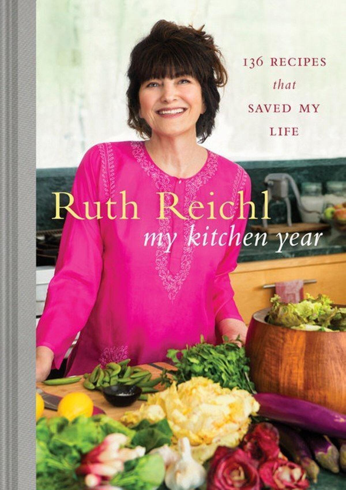 My Kitchen Year: 136 Recipes That Changed My Life by Ruth Reichl.