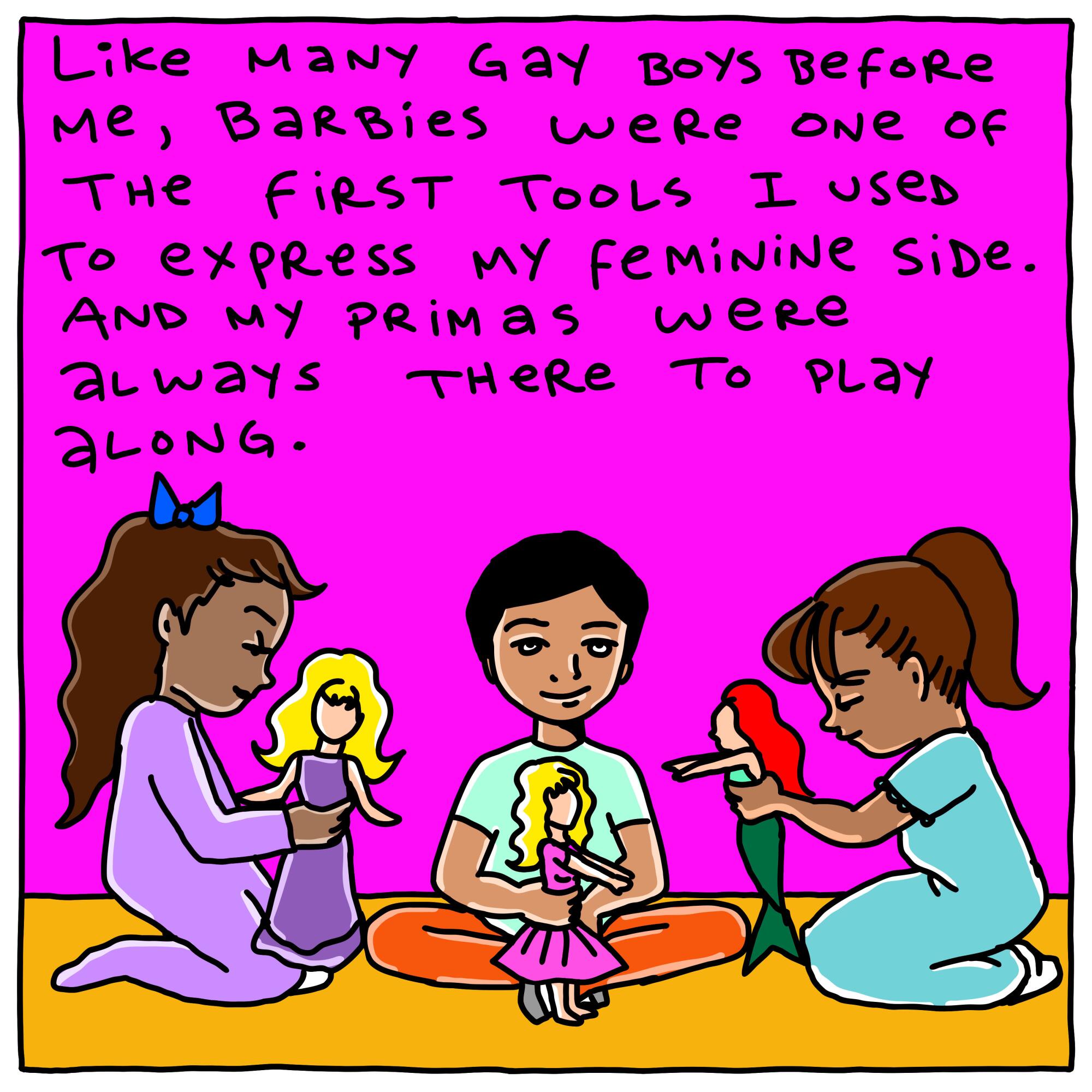 Kids with Barbies and Like many gay boys before me, Barbies were one of the first tools I used to express my feminine side. 