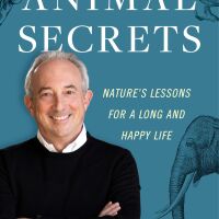 "The Book of Animal Secrets: Nature's Lessons for a Long and Happy Life" by Dr. David B. Agus