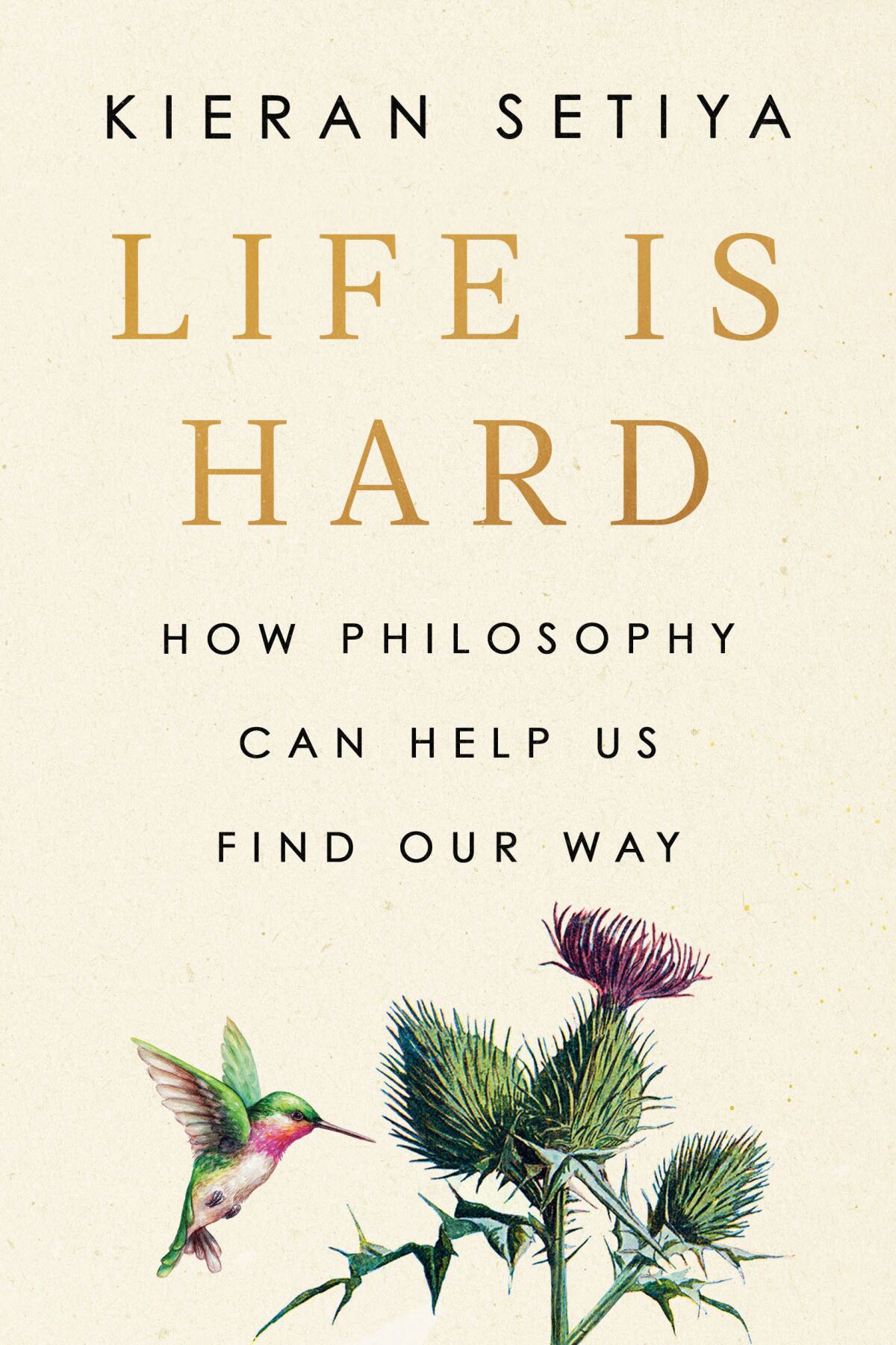 Book cover for "Life Is Hard: How Philosophy Can Help Us Find Our Way" by Kieran Setiya