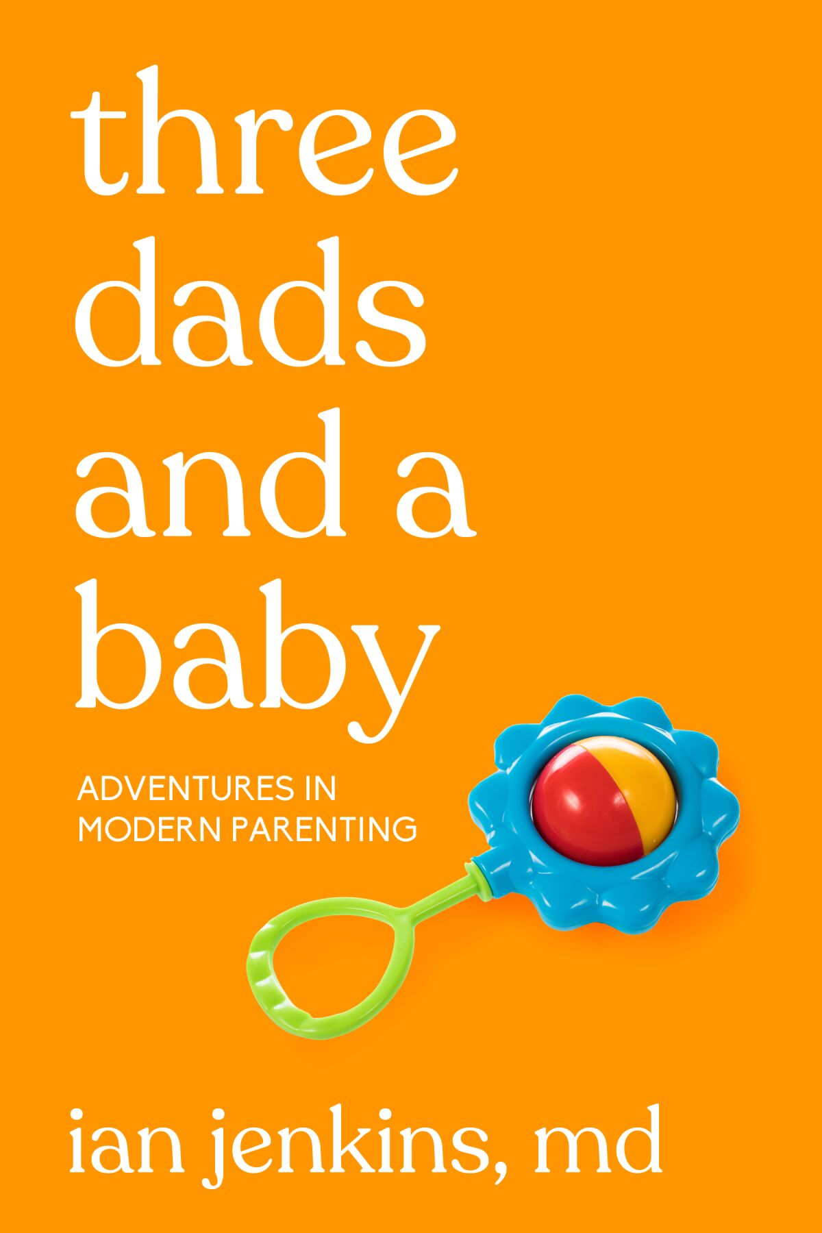 "Three Dads and a Baby: Adventures in Modern Parenting" book jacket.