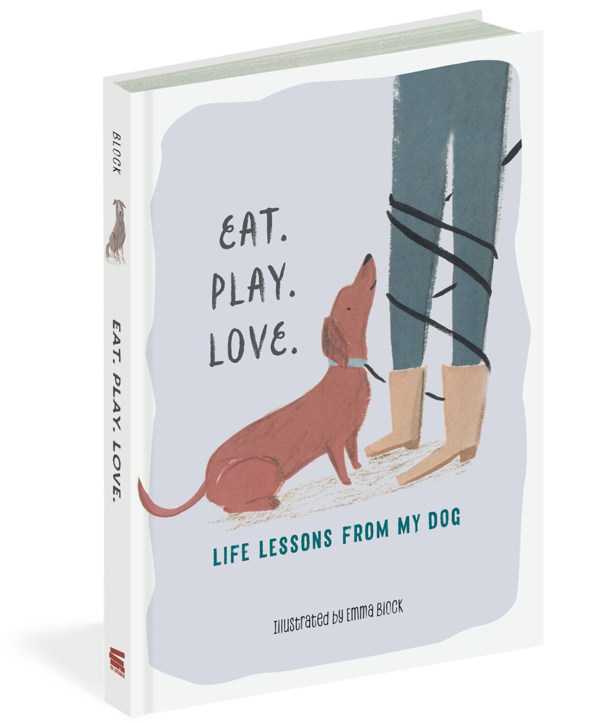 Eat. Play. Love. Life Lessons From My Dog by Emma Block Credit: The Experiment