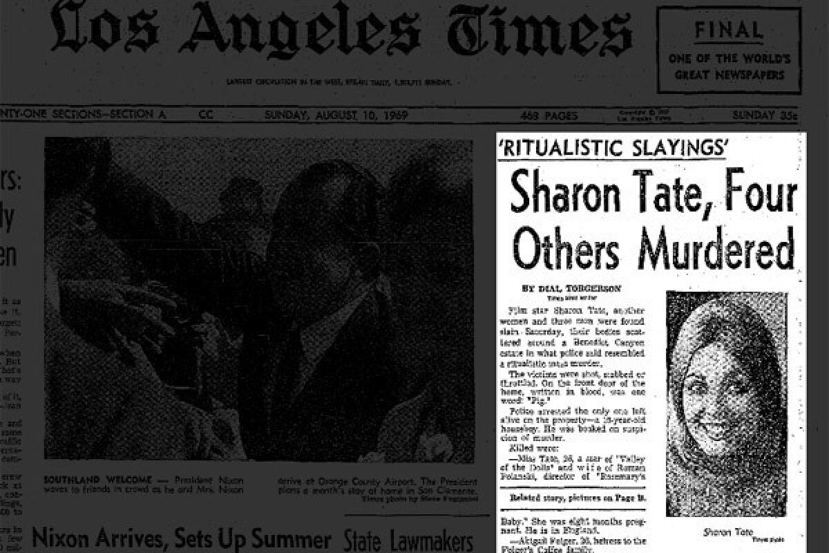 On Aug. 10, 1969, the Los Angeles Times reported on the crime with this lead: "Film star Sharon Tate, another woman and three men were found slain Saturday, their bodies scattered around a Benedict Canyon estate in what police said resembled a ritualistic mass murder."