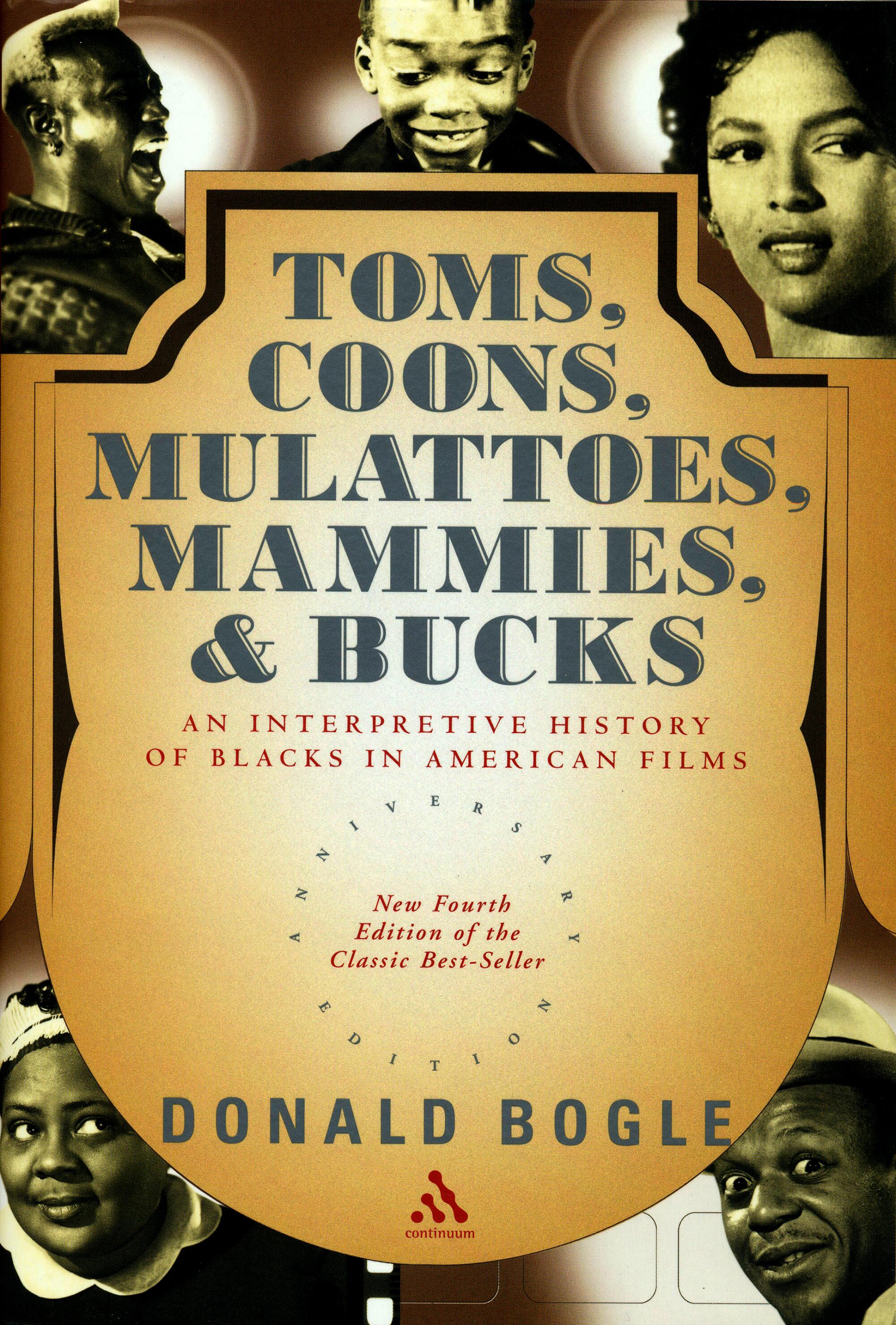 "Toms, Coons, Mulattoes, Mammies, and Bucks: An Interpretive History of Blacks in American Films" by Donald Bogle