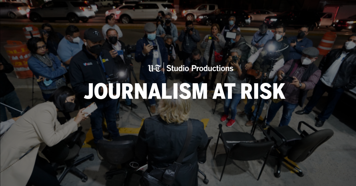 Journalism at Risk: Stories of Journalists Telling Tijuana’s Story
