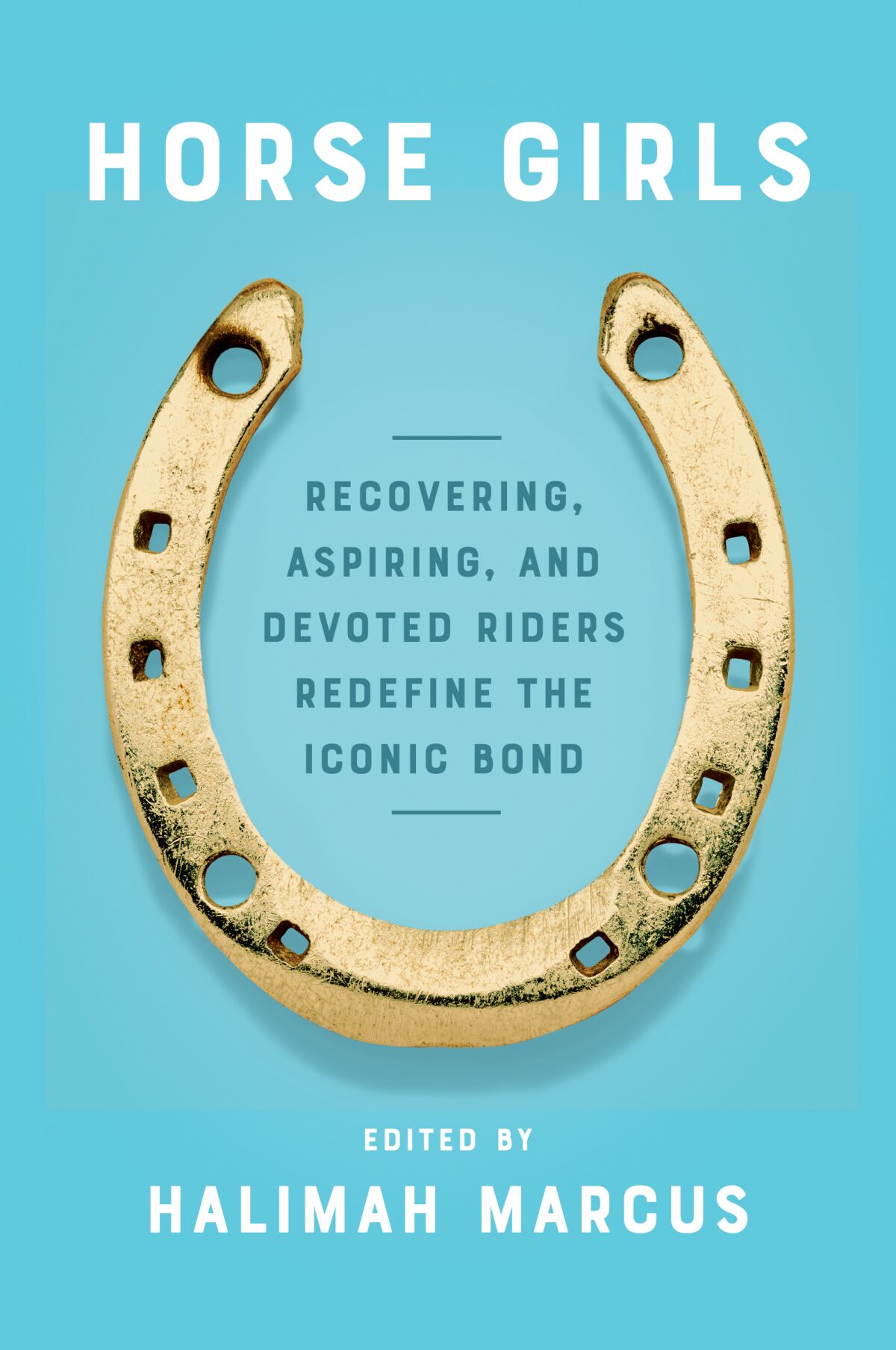Blue cover of "Horse Girls: Recovering, Aspiring, and Devoted Riders Redefine the Iconic Bond" with a gold horseshoe