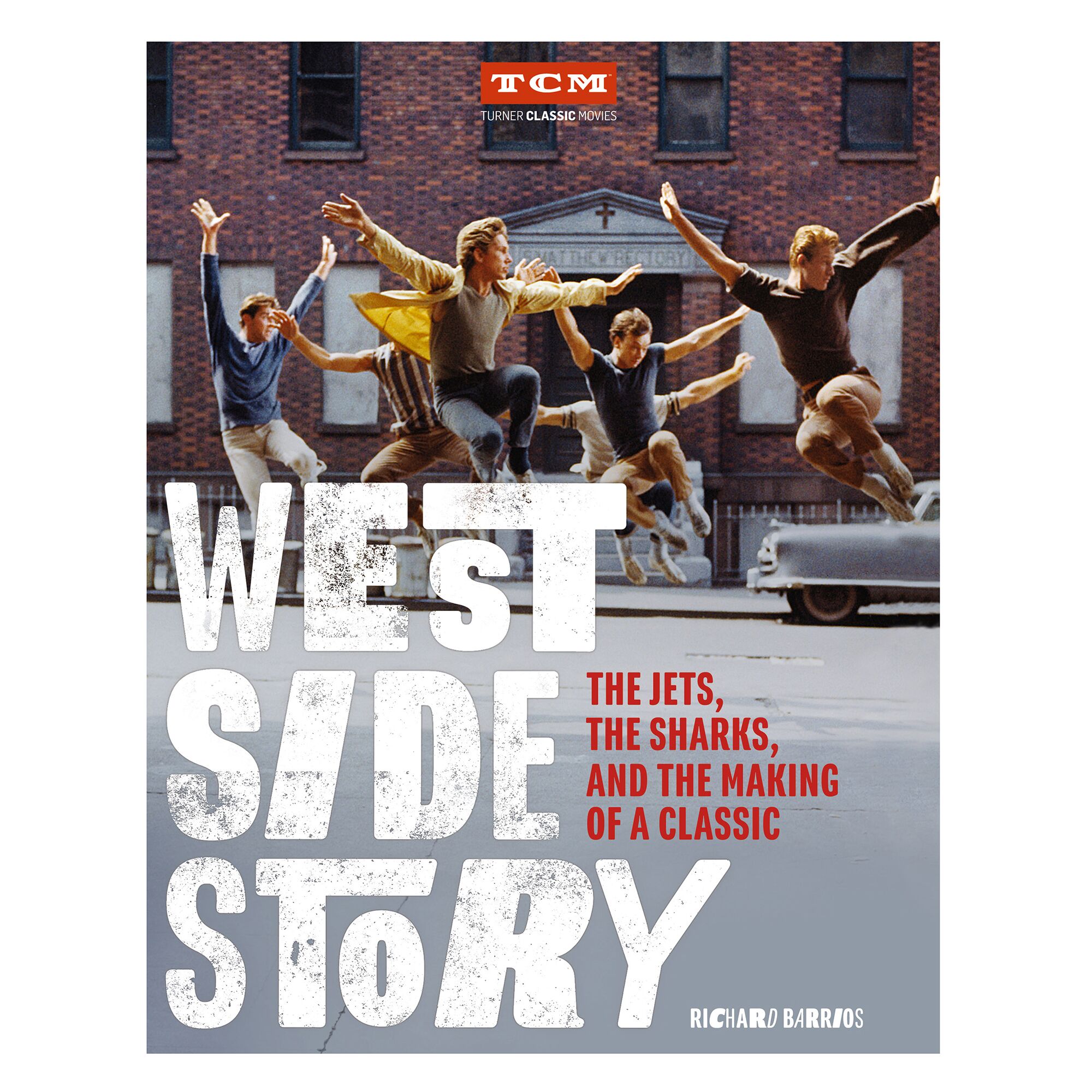 Cover of West Side Story: The Jets, the Sharks, and the Making of a Classic by Richard Barrios and Turner Classic Movies