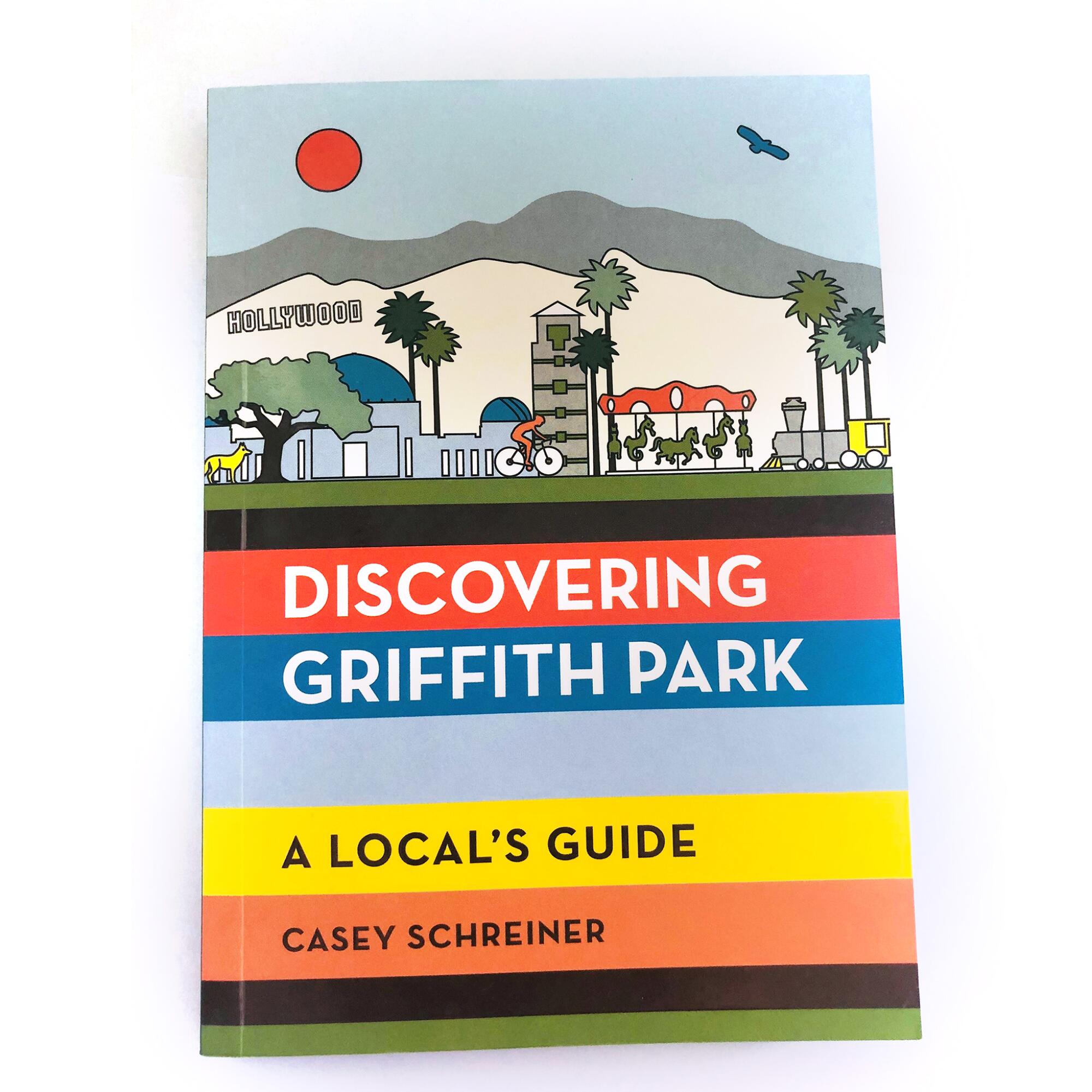 "Discovering Griffith Park: A Local's Guide" by Modern Hiker's Casey Schreiner
