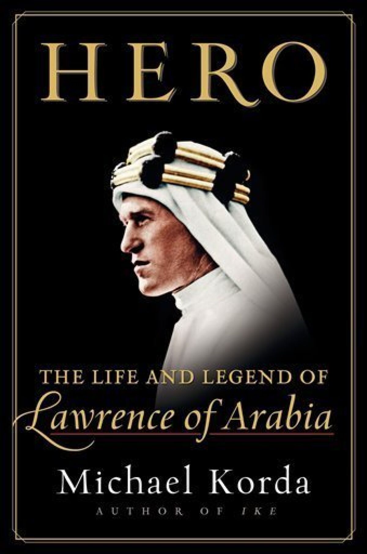 In this book cover image released by HarperCollins, "Hero: The Life and Legend of Lawrence of Arabia," by Michael Korda is shown. (AP Photo/HarperCollins)