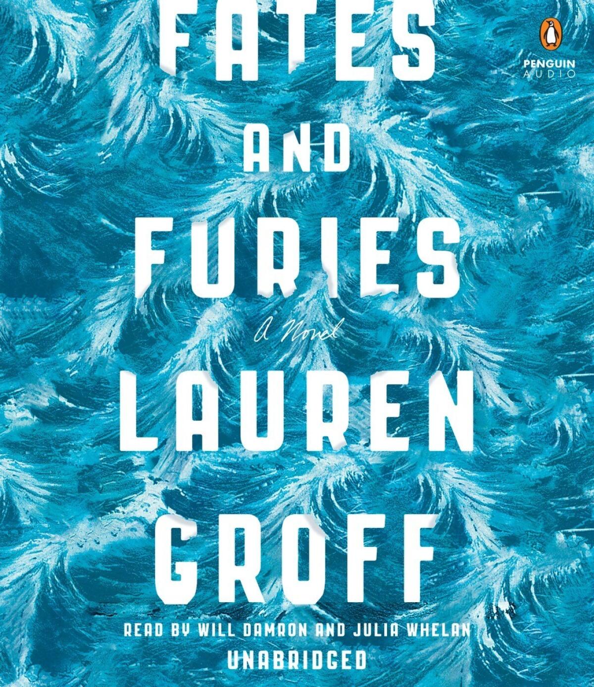 "Fates and Furies" by Lauren Groff, read by Will Damron and Julia Whelan