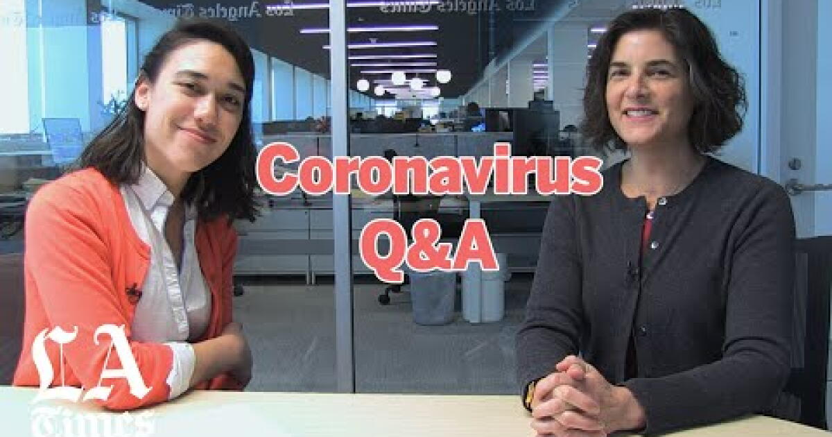 Coronavirus Q&A with Los Angeles Times. - Los Angeles Times