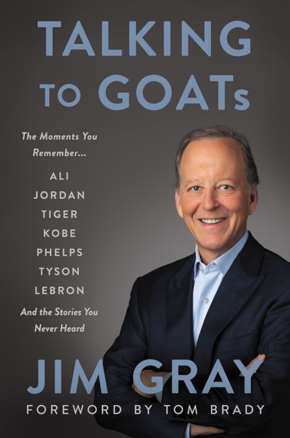 The cover of Talking to GOATs: The Moments You Remember and the Stories You Never Heard by Jim Gray.