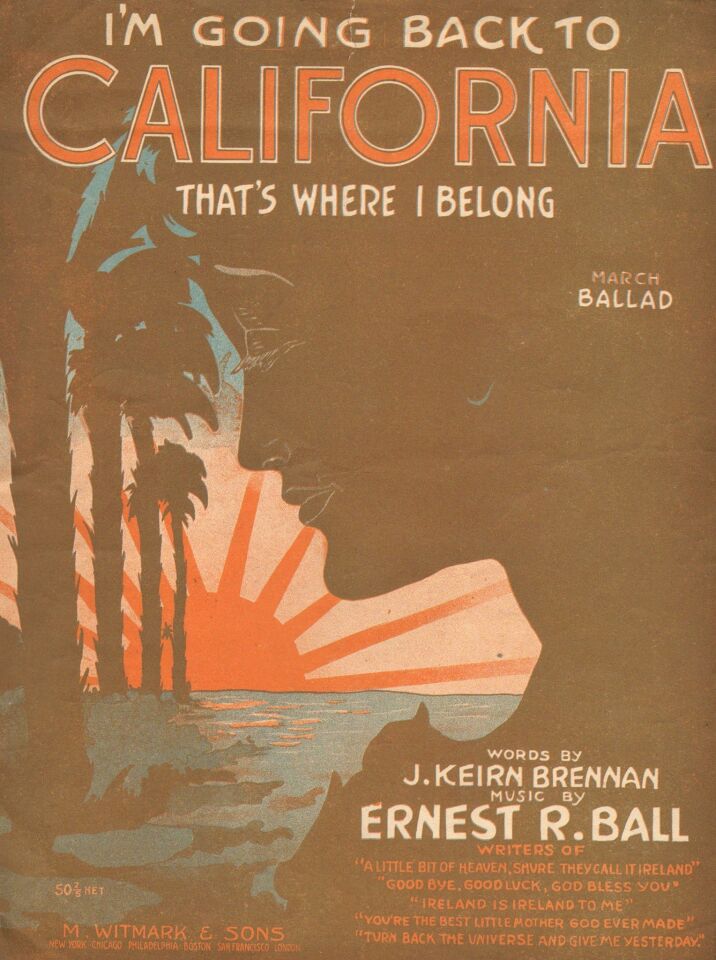 The cover for the 1916 sheet music "I'm Going Back to California: That's Where I Belong," with lyrics by J. Keirn Brennan and music by Ernest R. Ball. The sheet music is part of the 2013 book, "Songs in the Key of Los Angeles: Sheet Music From the Collection of the Los Angeles Public Library."