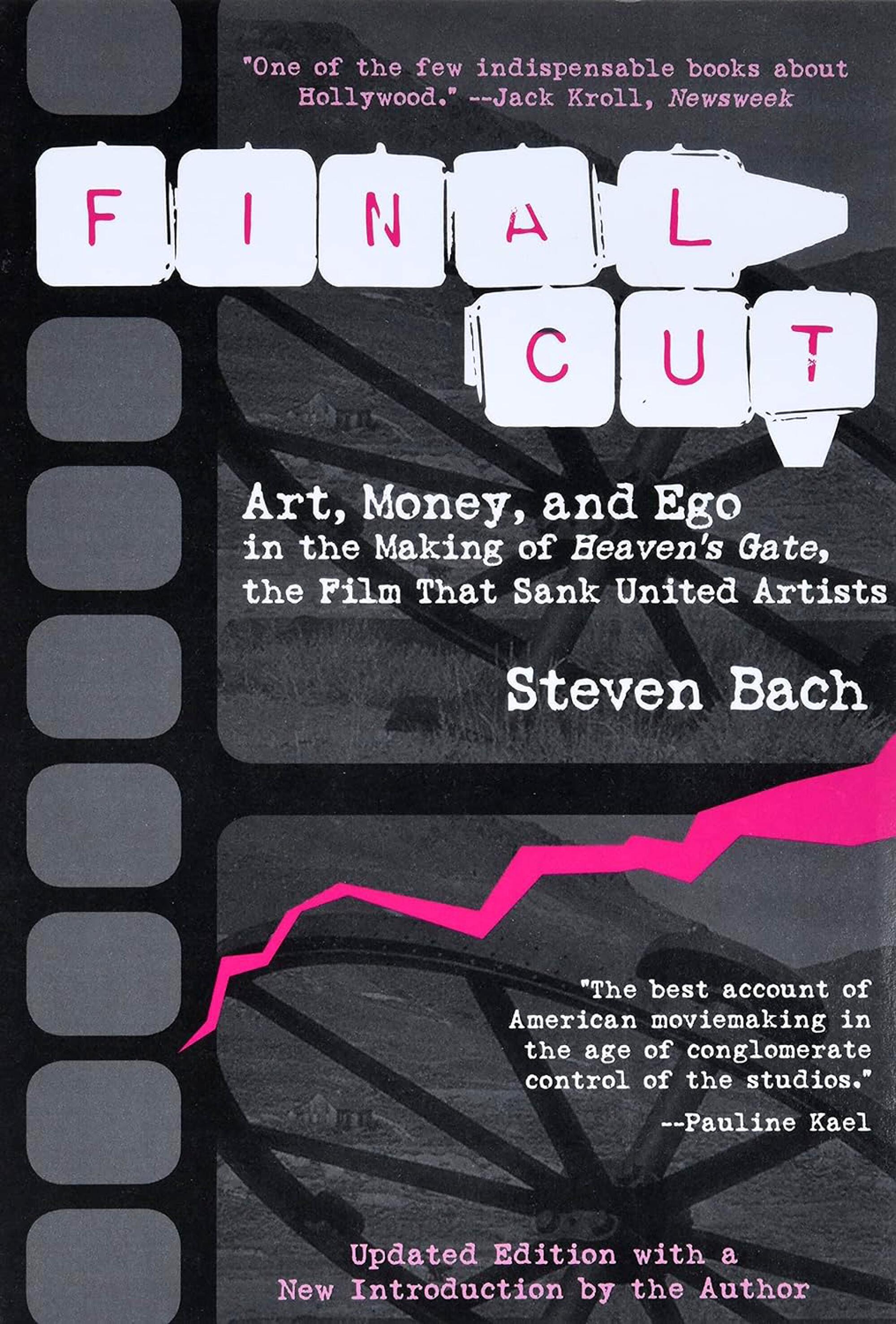 "Final Cut: Art, Money, and Ego in the Making of Heaven's Gate, the Film that Sank United Artists" by Steven Bach