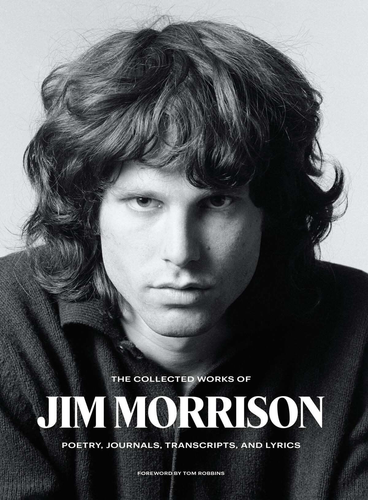 "The Collected Works of Jim Morrison: Poetry, Journals, Transcripts and Lyrics" 