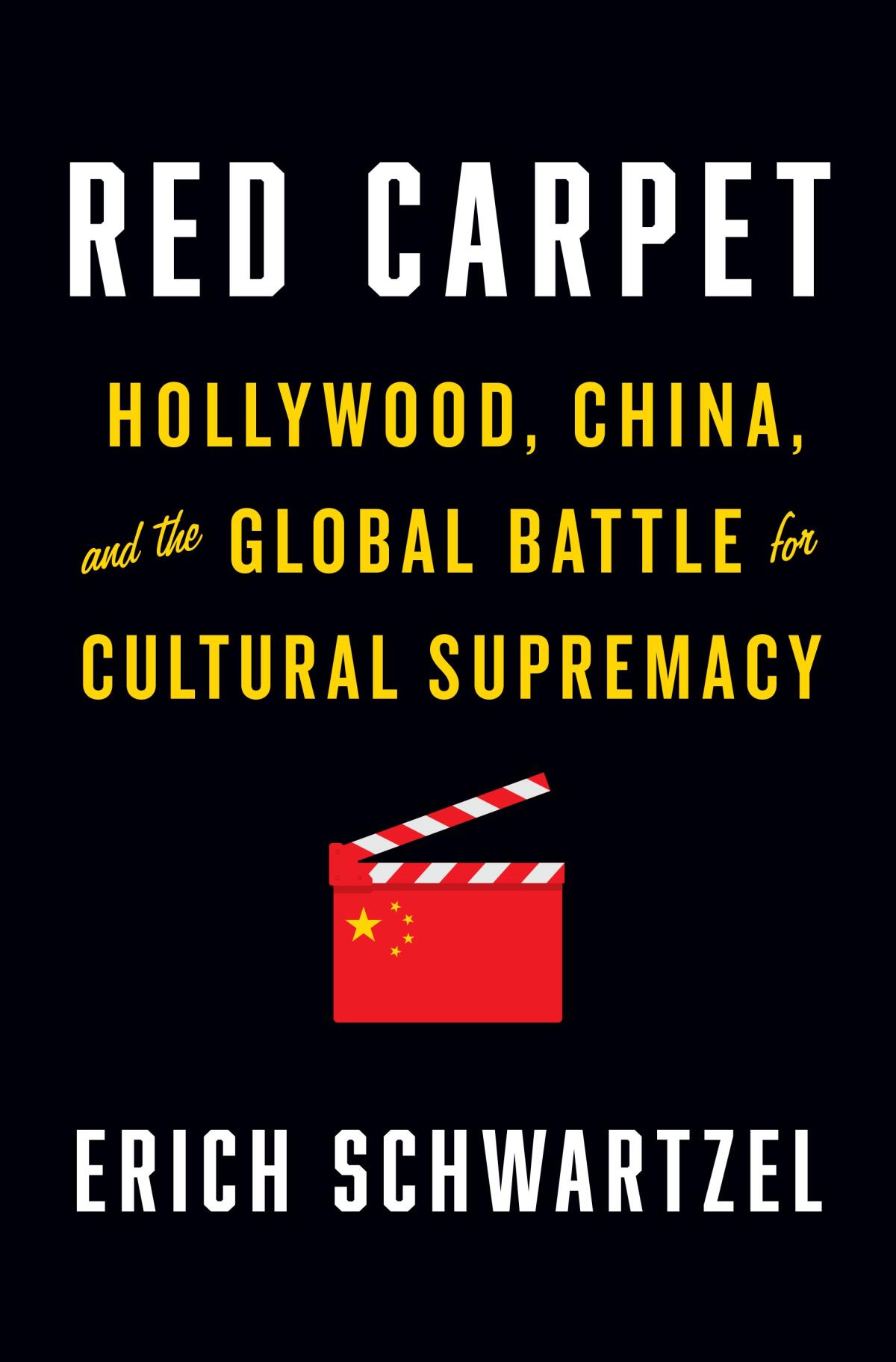 The book "Red Carpet: Hollywood, China, and the Global Battle for Cultural Supremacy," by Erich Schwartzel