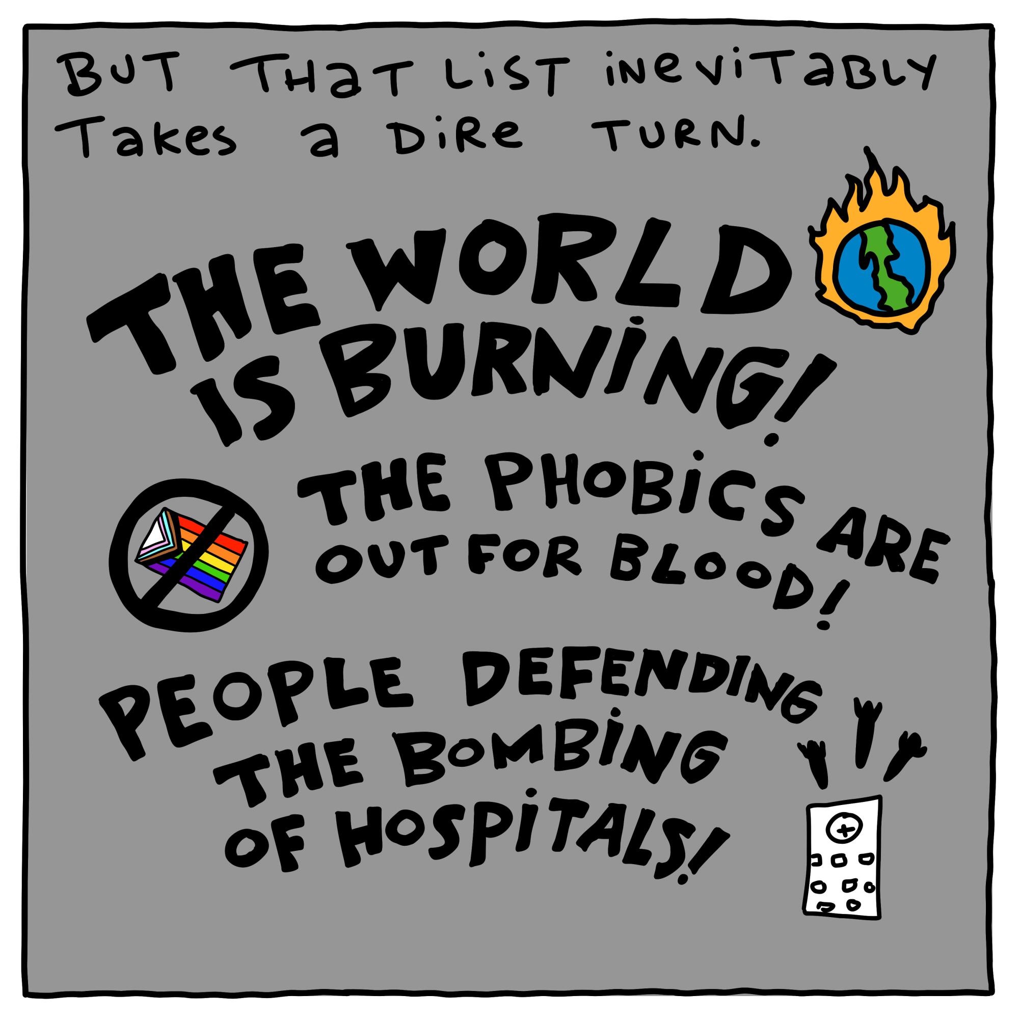 But that list inevitably takes a dire turn. "The world is burning"