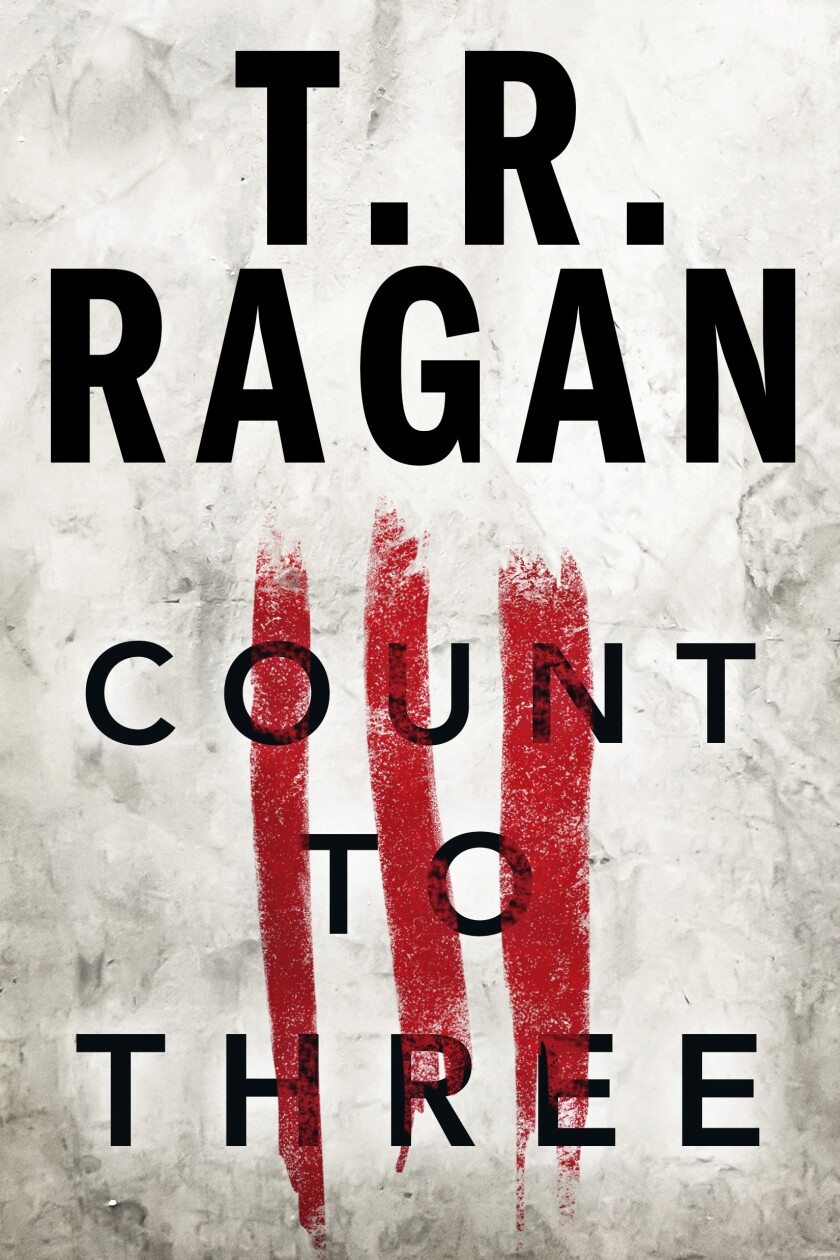 This cover image released by Thomas & Mercer shows "Count to Three" by T.R. Ragan. (Thomas & Mercer via AP)