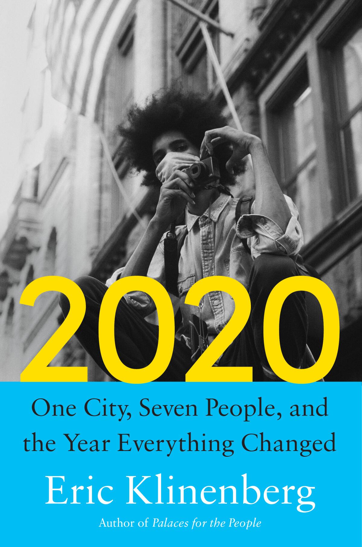 "2020: One City, Seven People, and the Year Everything Changed" by Eric Klinenberg