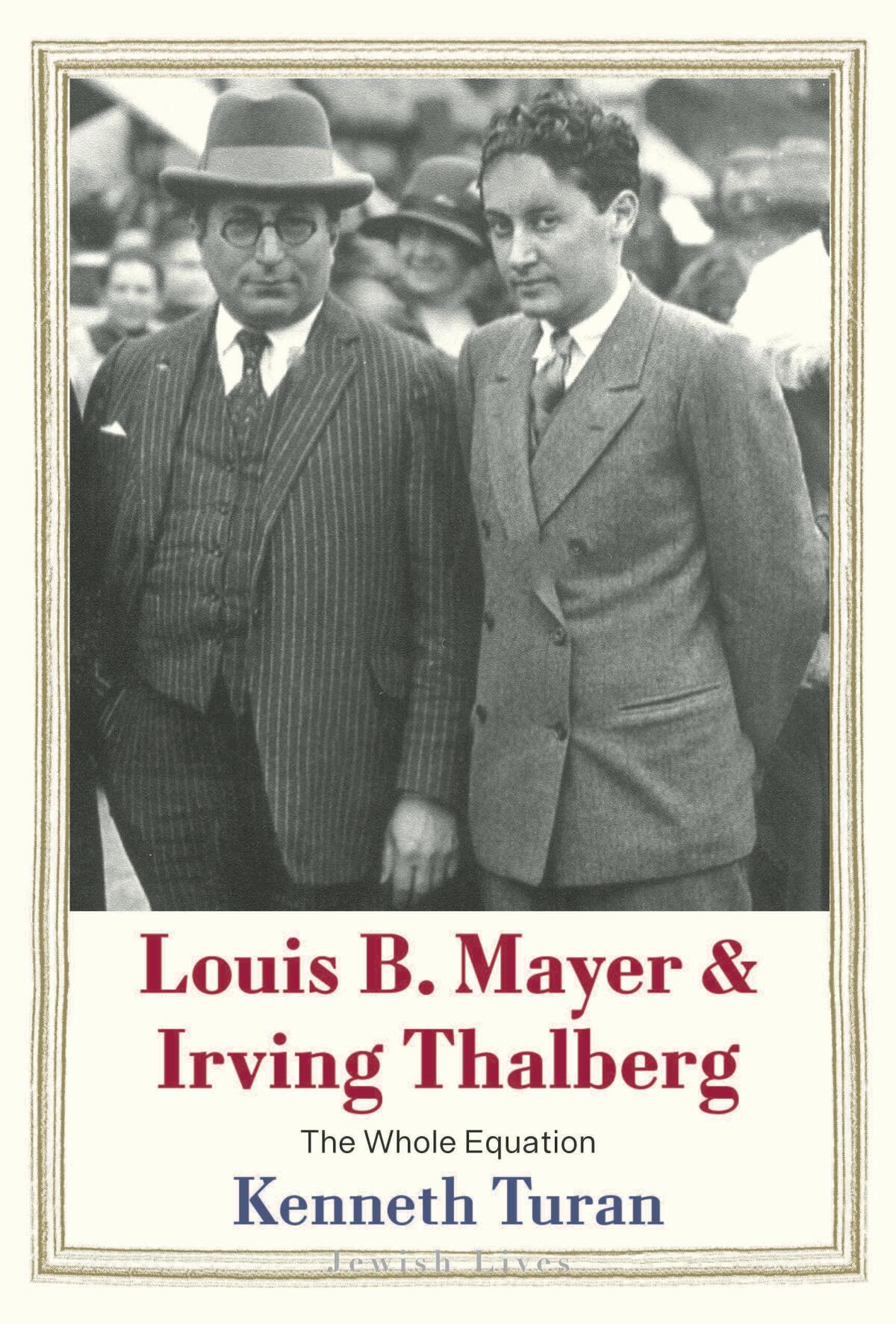 La couverture du livre Louis B. Mayer & Irving Thalberg: Toute l'équation