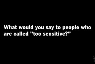 Clinical psychologist Christine Catipon has advice for people who are called "too sensitive.”