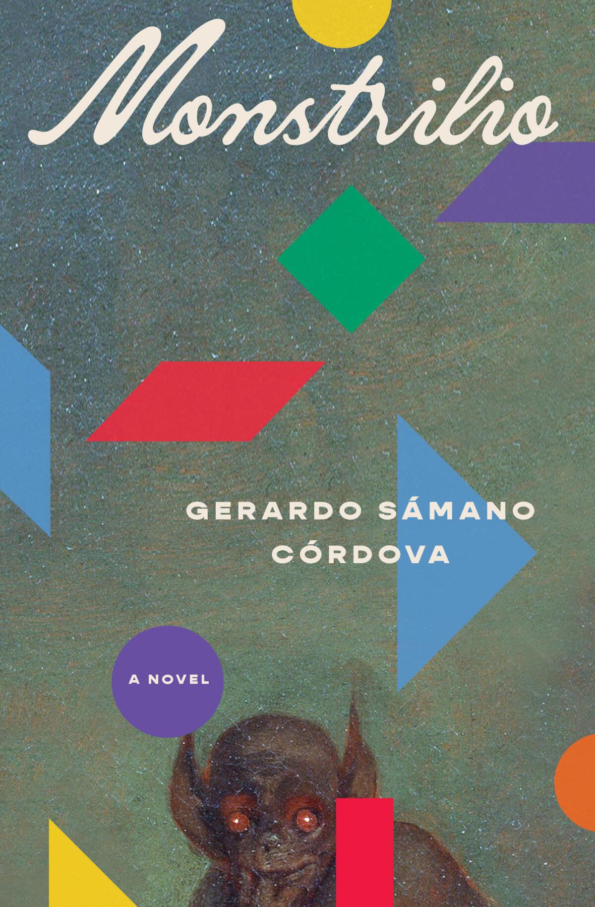 The book cover of 'Monstrilio,' by Gerardo Samano Cordova. Colorful shapes surround the image of a small monster.
