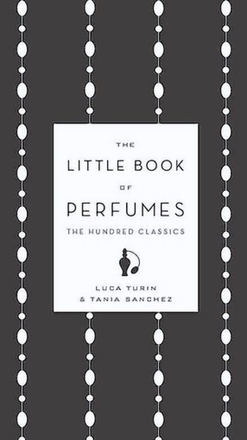 "The Little Book of Perfumes" details fragrances that rank "above their peers in quality, inventiveness, or straightforward beauty."