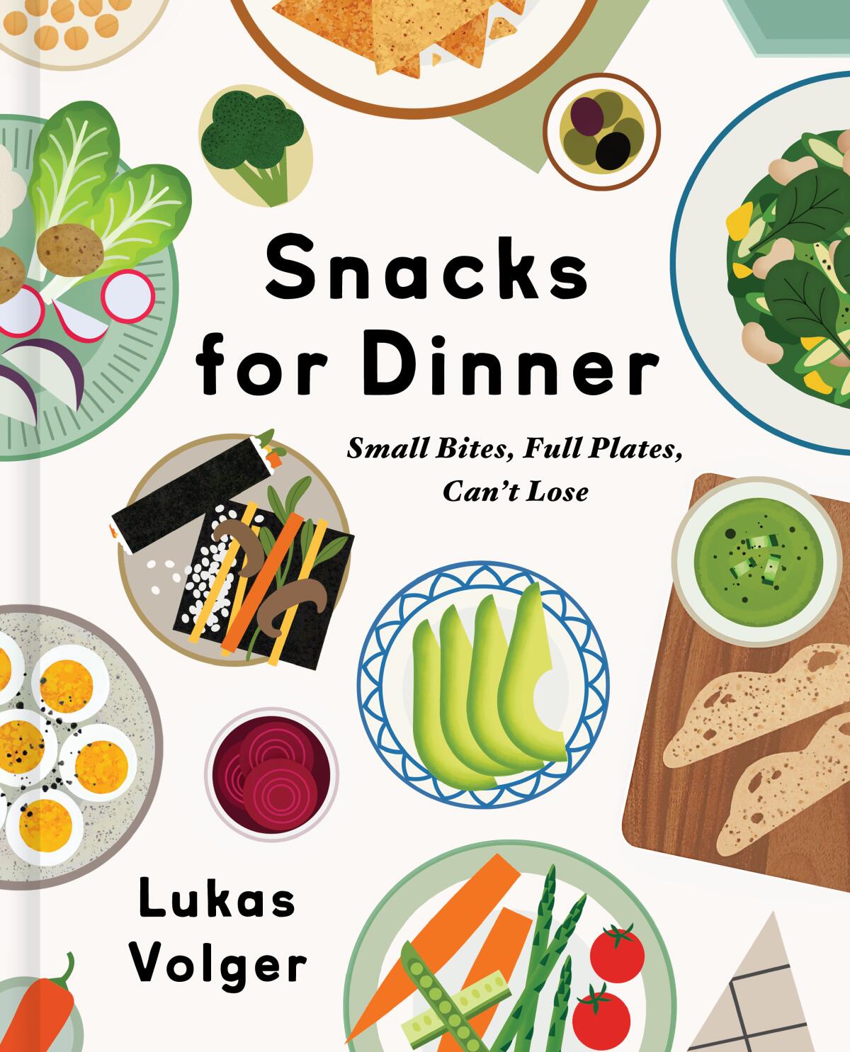 The book cover of "Snacks for Dinner: Small Bites, Full Plates, Can't Lose" by Lukas Volger