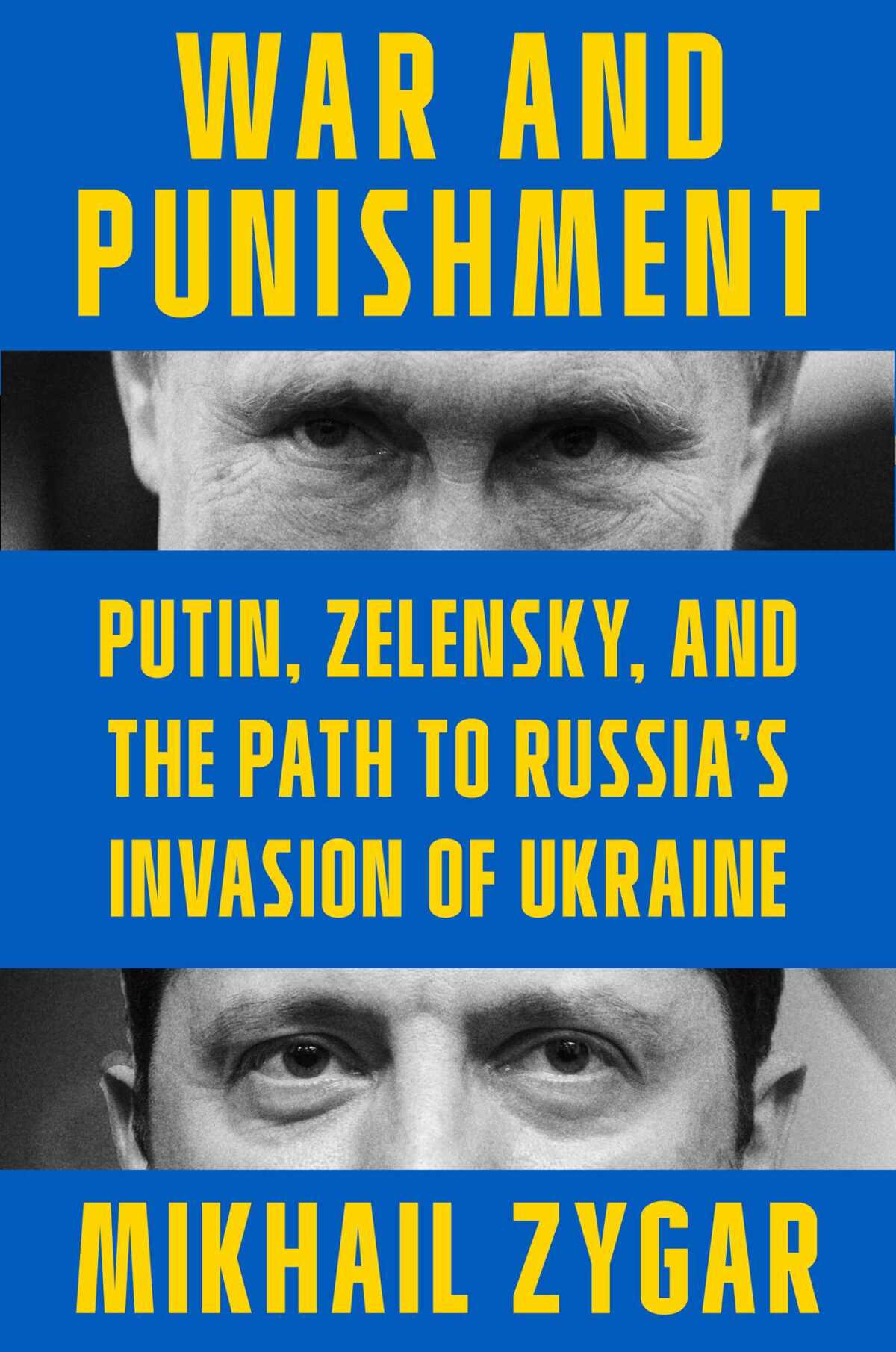 The cover of Mikhail Zygar's "War and Punishment" includes close crops of Vladimir Putin's and Volodymyr Zelensky's eyes. 