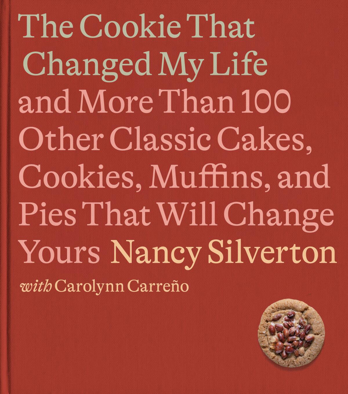 The Cookie That Changed My Life by Nancy Silverton with Carolynn Carreño (Knopf)