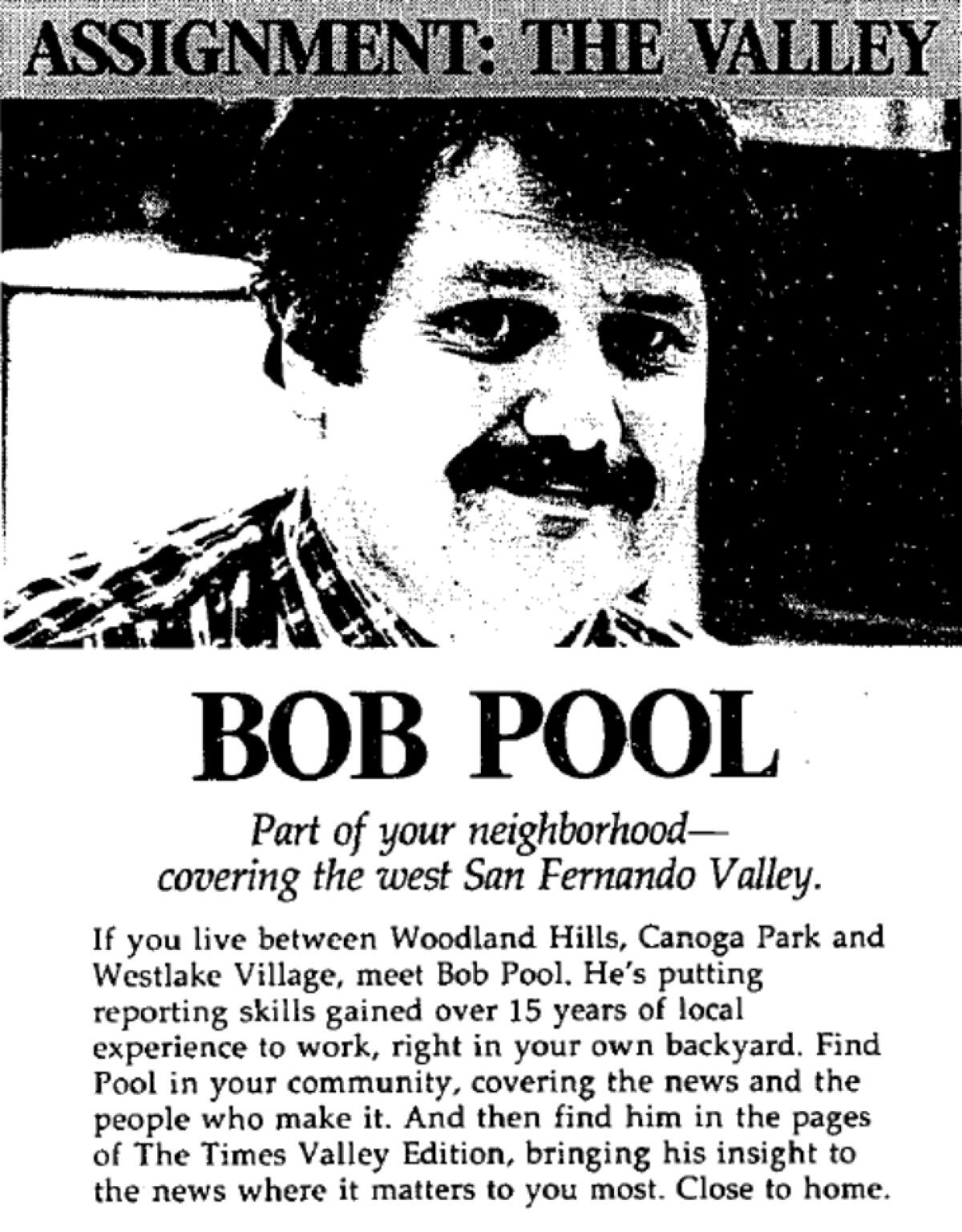 A Los Angeles Times ad featuring Bob Pool when he was a reporter in the San Fernando Valley Edition.