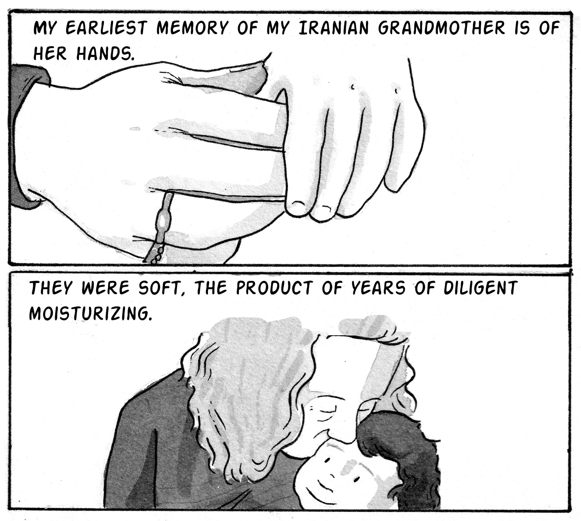 My earliest memory of my Iranian grandmother is of her hands. They were soft, the product of years of diligent moisturizing