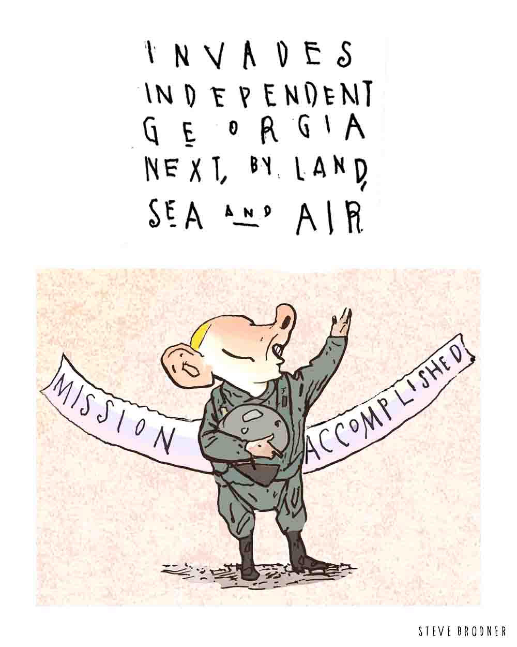 Cartoon of Putin in front of a mission accomplished banner. Text: "Invades independent Georgia next, by land, sea and air"