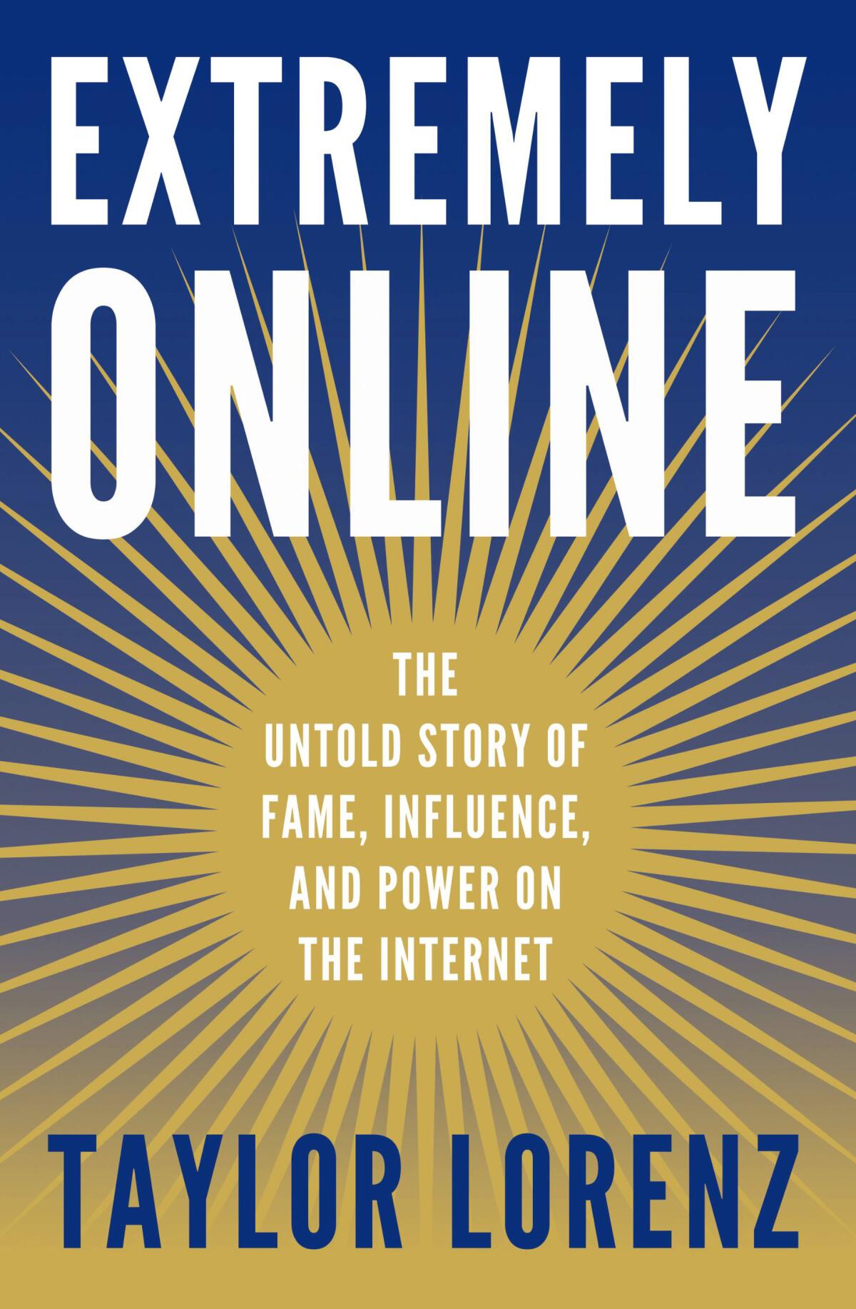 "Extremely Online," by Taylor Lorenz