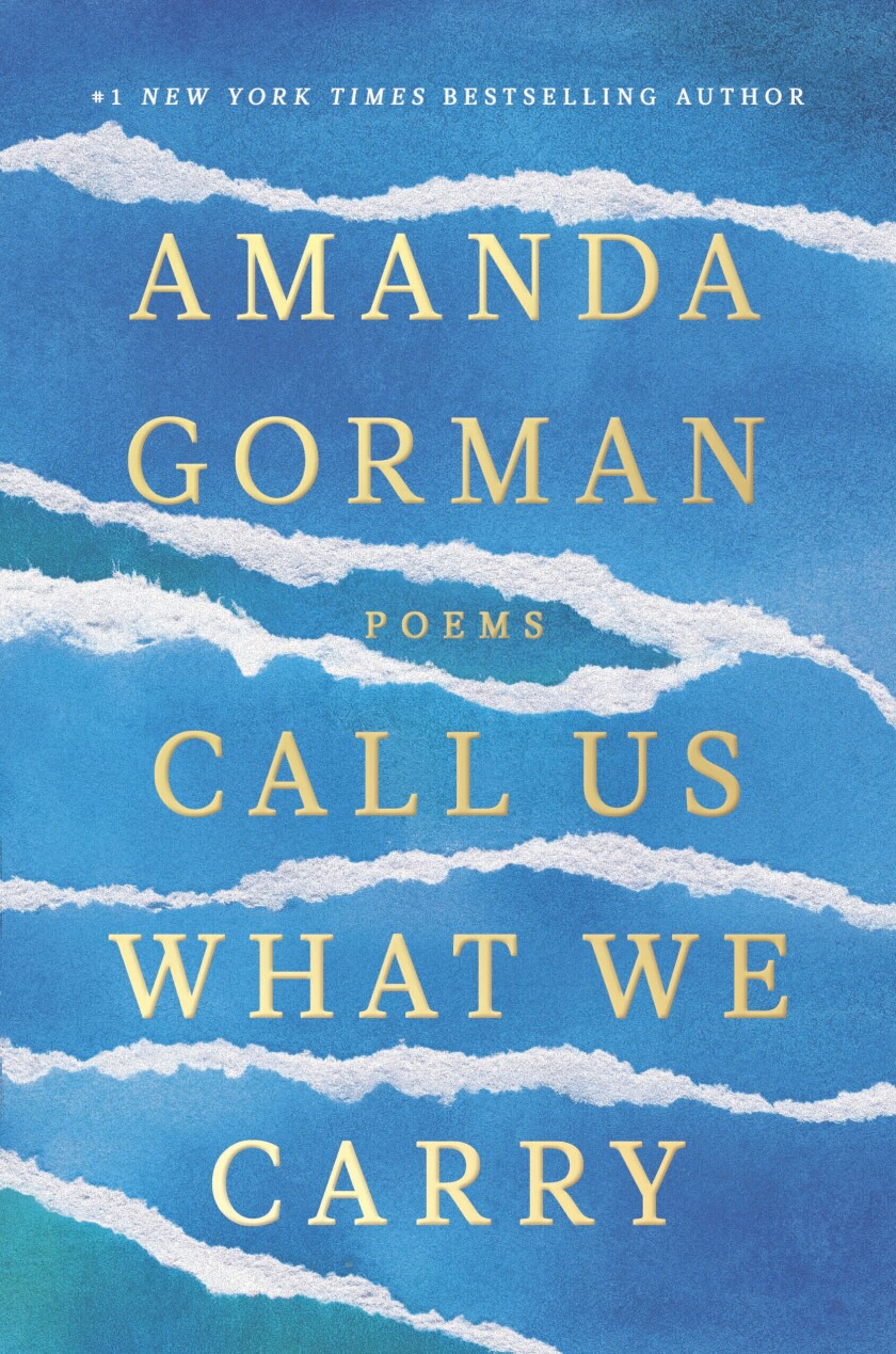 This cover image released by Viking Books shows "Call Us What We Carry," poems by Amanda Gorman. (Viking Books for Young Readers via AP)