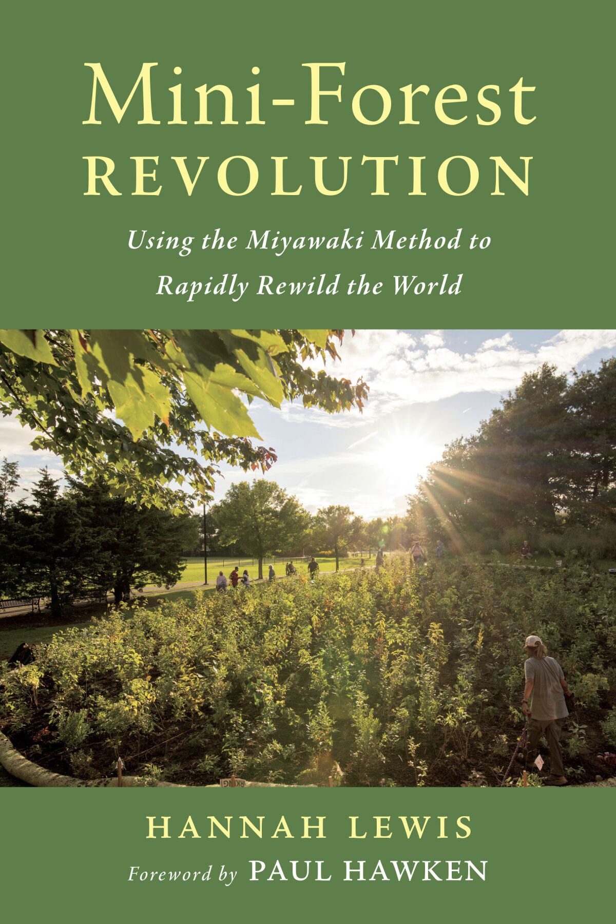 This cover image released by Chelsea Green shows "Mini-Forest Revolution: Using the Miyawaki Method to Rapidy Rewild the World" by Hannah Lewis. (Chelsea Green via AP)