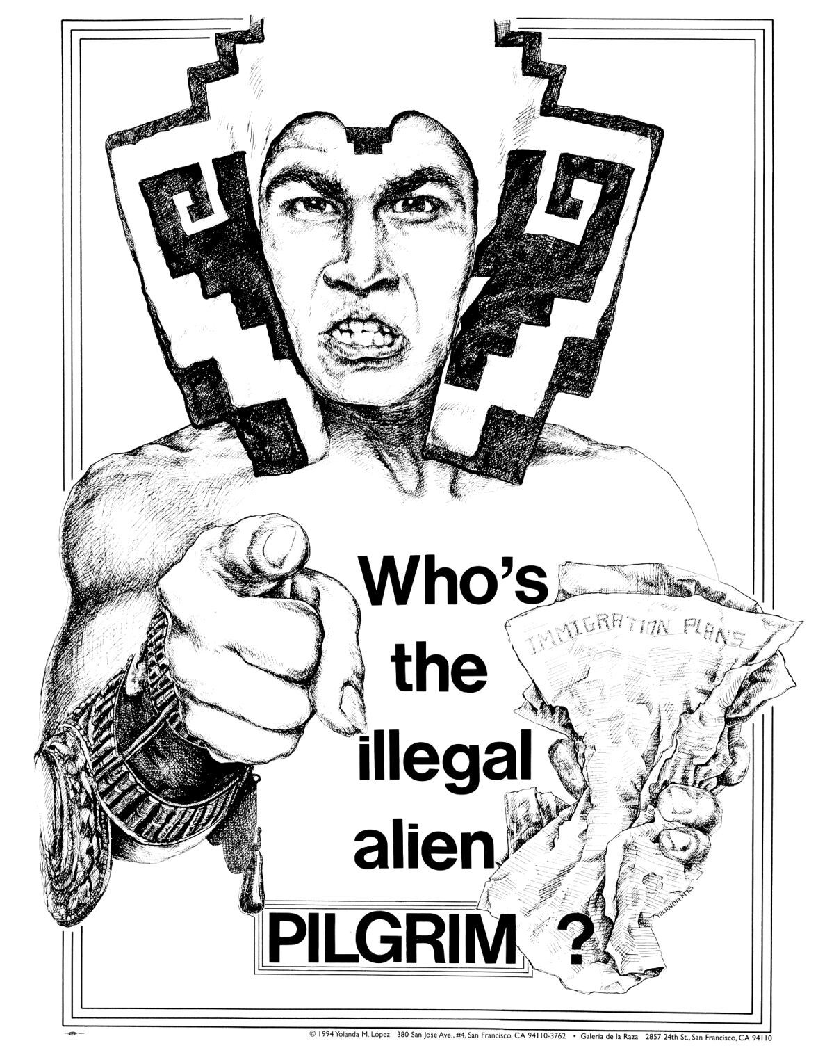 A drawing of a man in Aztec headdress pointing a finger, with the words "Who's the illegal alien, pilgrim?"