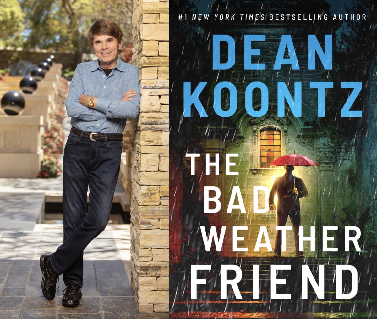 Dean Koontz is the author "The Bad Weather Friend."