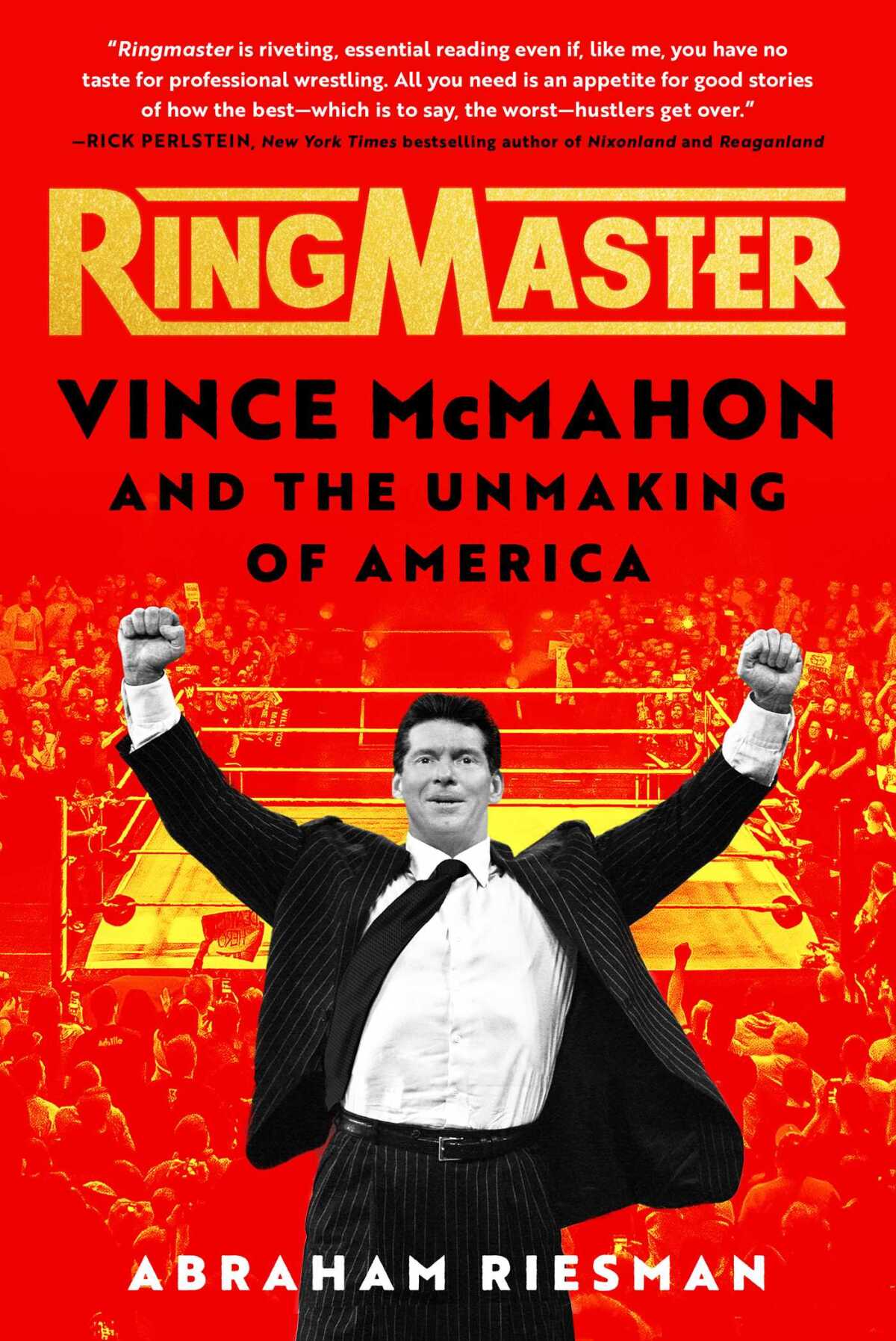 'Ringmaster: Vince McMahon and the Unmaking of America' by Abraham Josephine Riesman