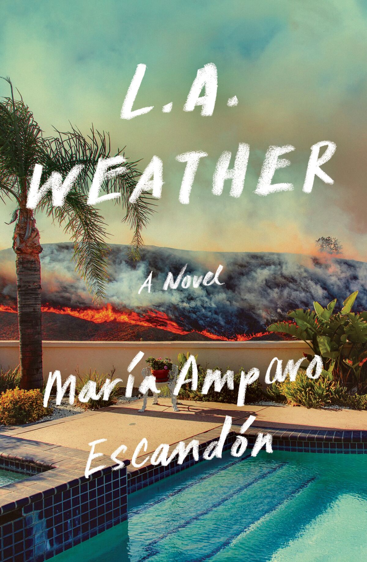 The cover of María Amparo Escandón's "L.A. Weather" shows a swimming pool with a burning hillside in the background.