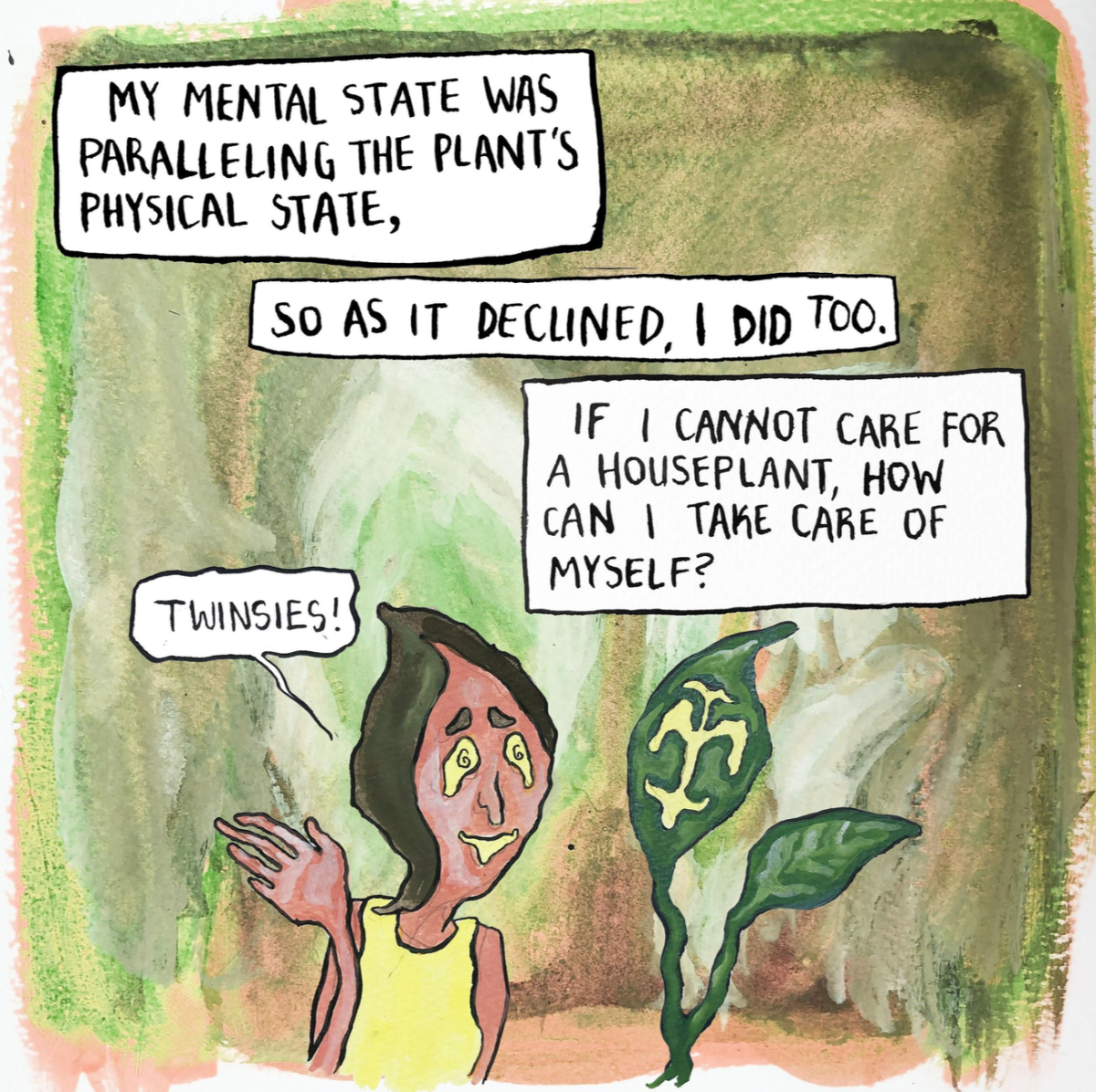 "My mental state was paralleling the plants physical state. As it declined, i did too."