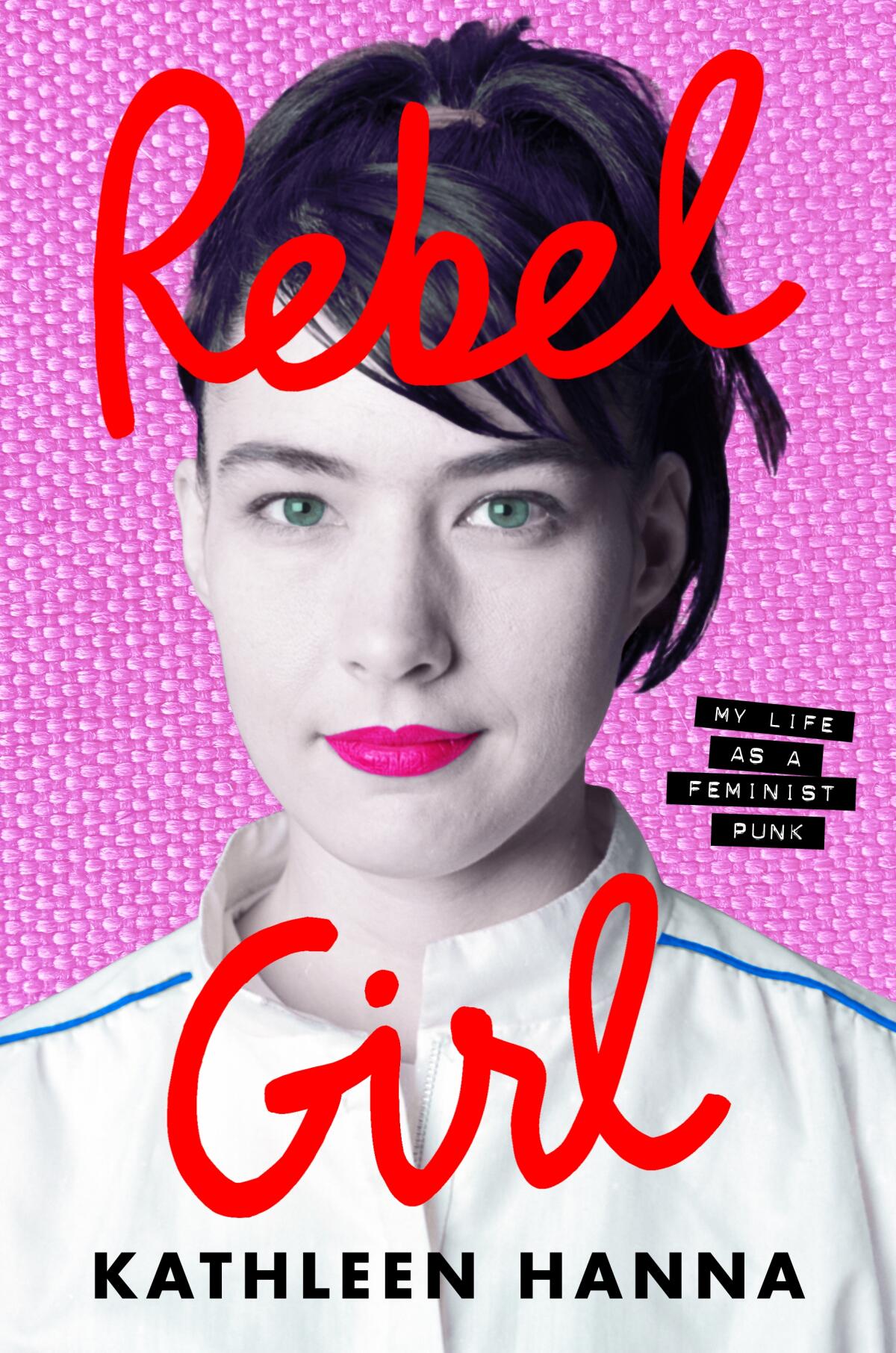 "Rebel Girl" by Kathleen Hanna
