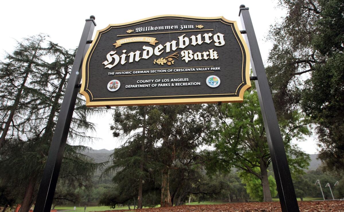 In February, Los Angeles County put up a sign for Hindenburg Park, which has been at the west end of Crescenta Valley Park since it was purchased by the county in 1958. The sign was paid for the Tri-Centennial Foundation, a German heritage organization.