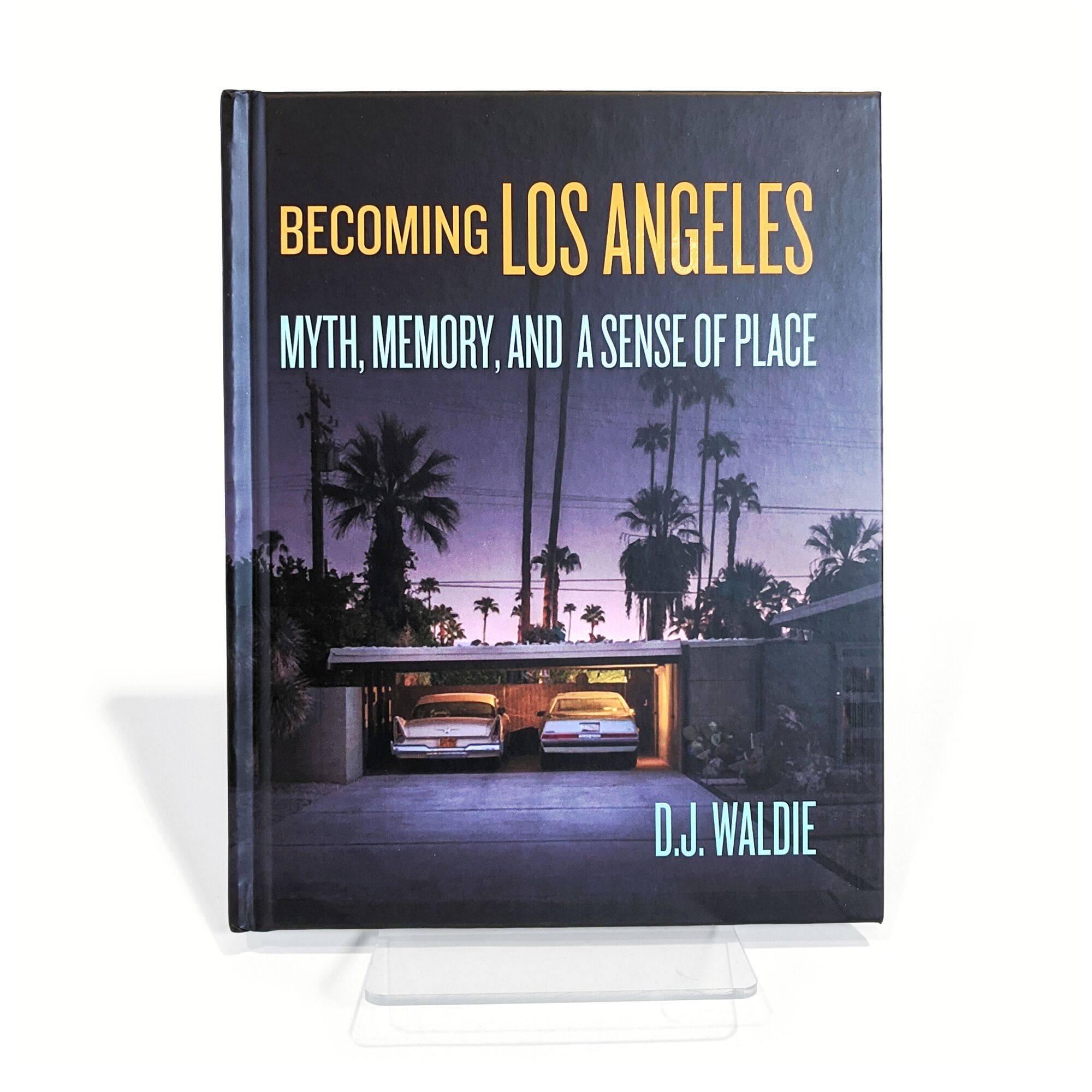 D.J. Waldie’s essay collection, “Becoming Los Angeles,” which explores Los Angeles through the raconteur’s own unique lens.