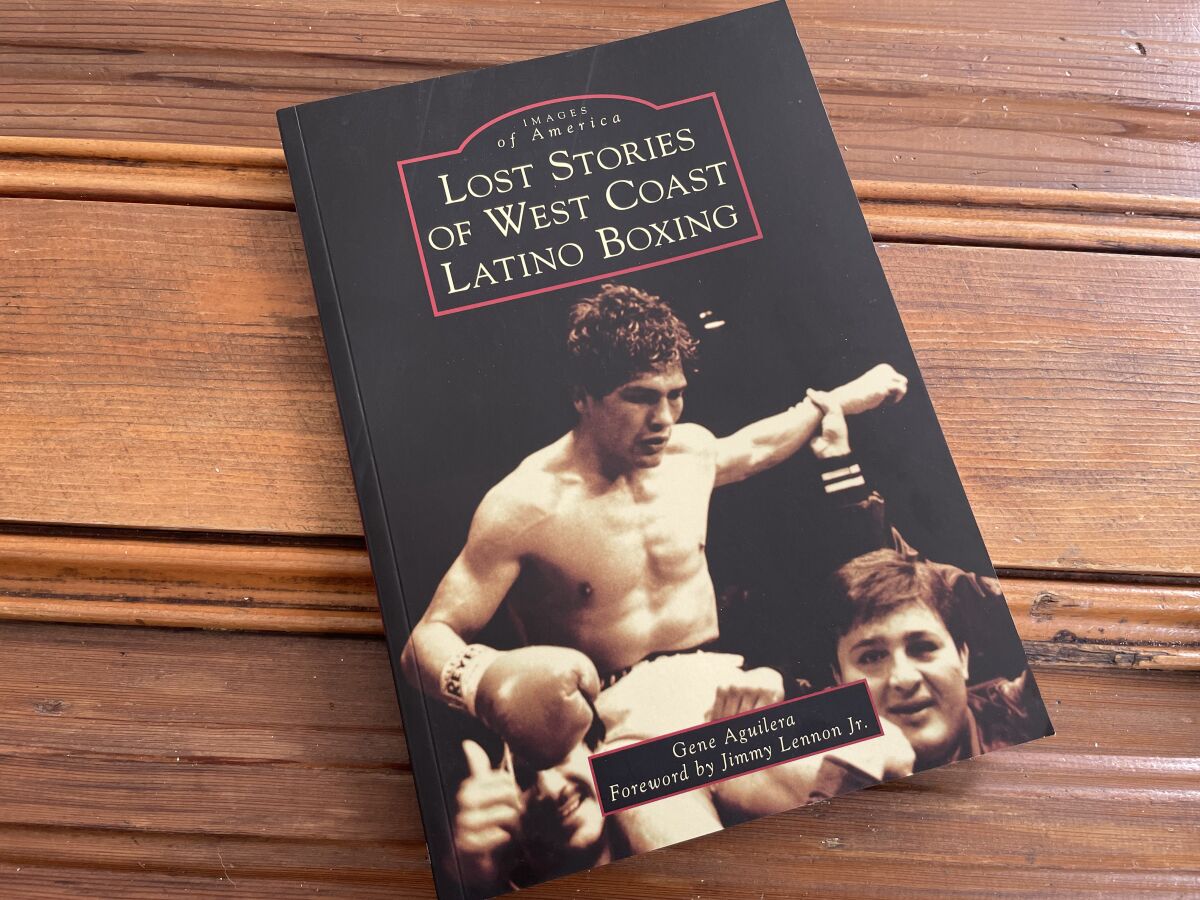 "Lost Stories of West Coast Latino Boxing" by Gene Aguilera.