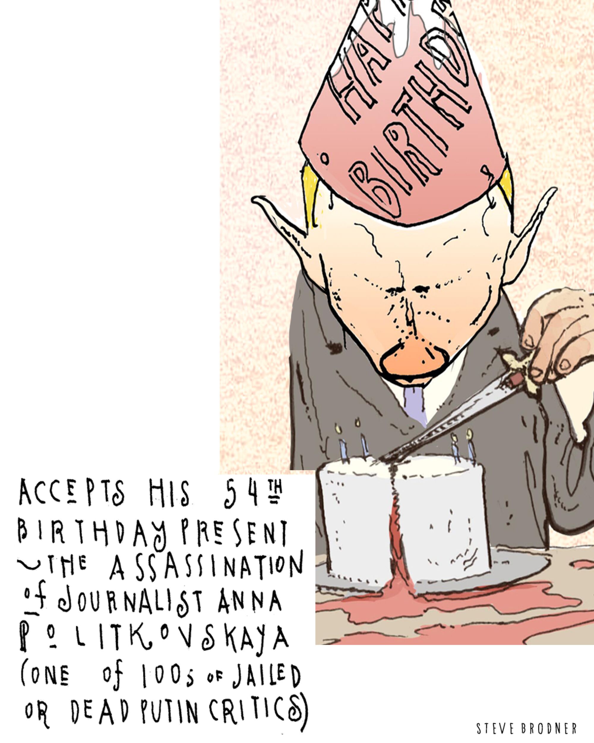 Cartoon of Putin with a cake. Text: "Accepts his 54th birthday present - the assassination of journalist Anna Politskovskaya"