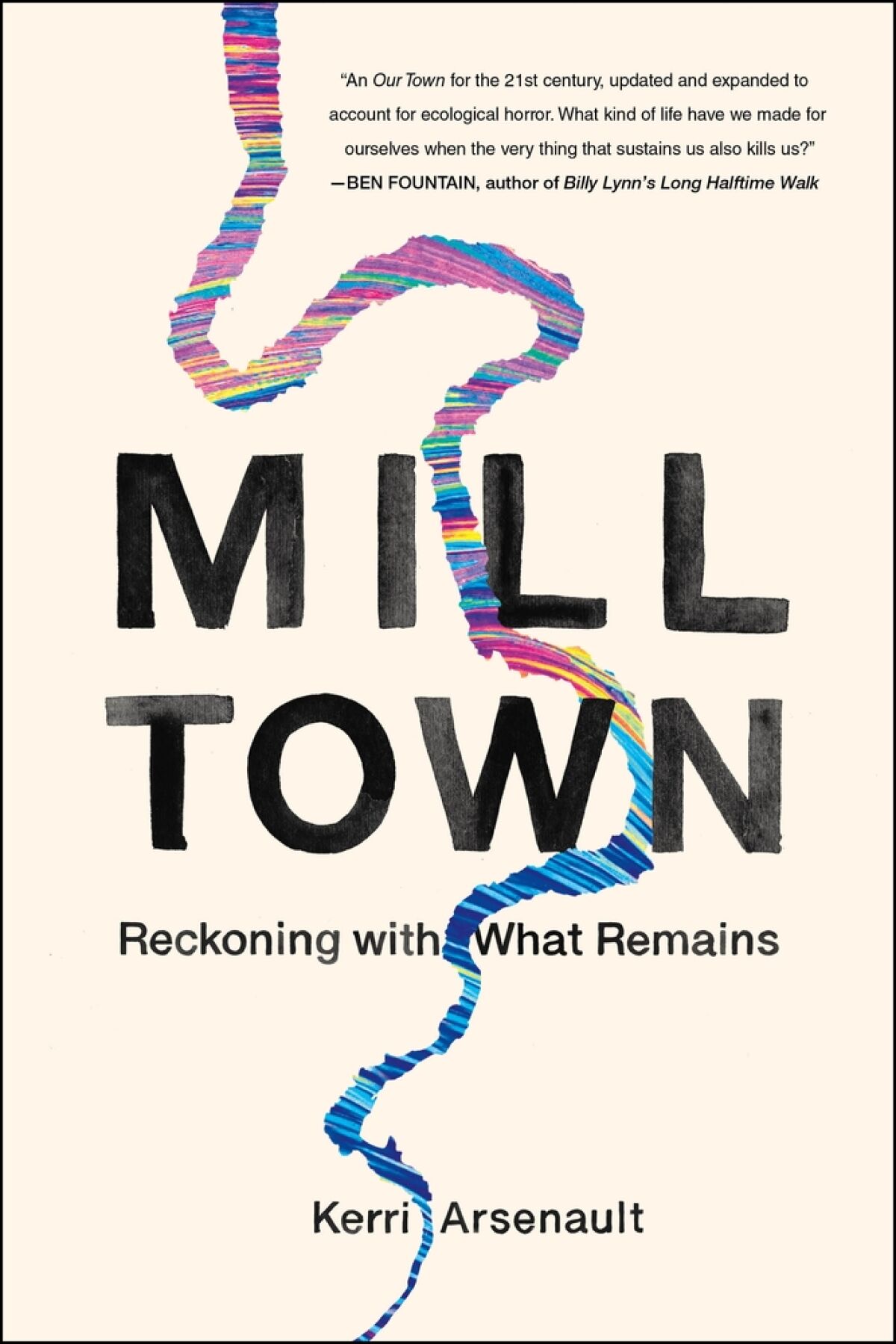 "Mill Town: Reckoning With What Remains" by Kerri Arsenault.