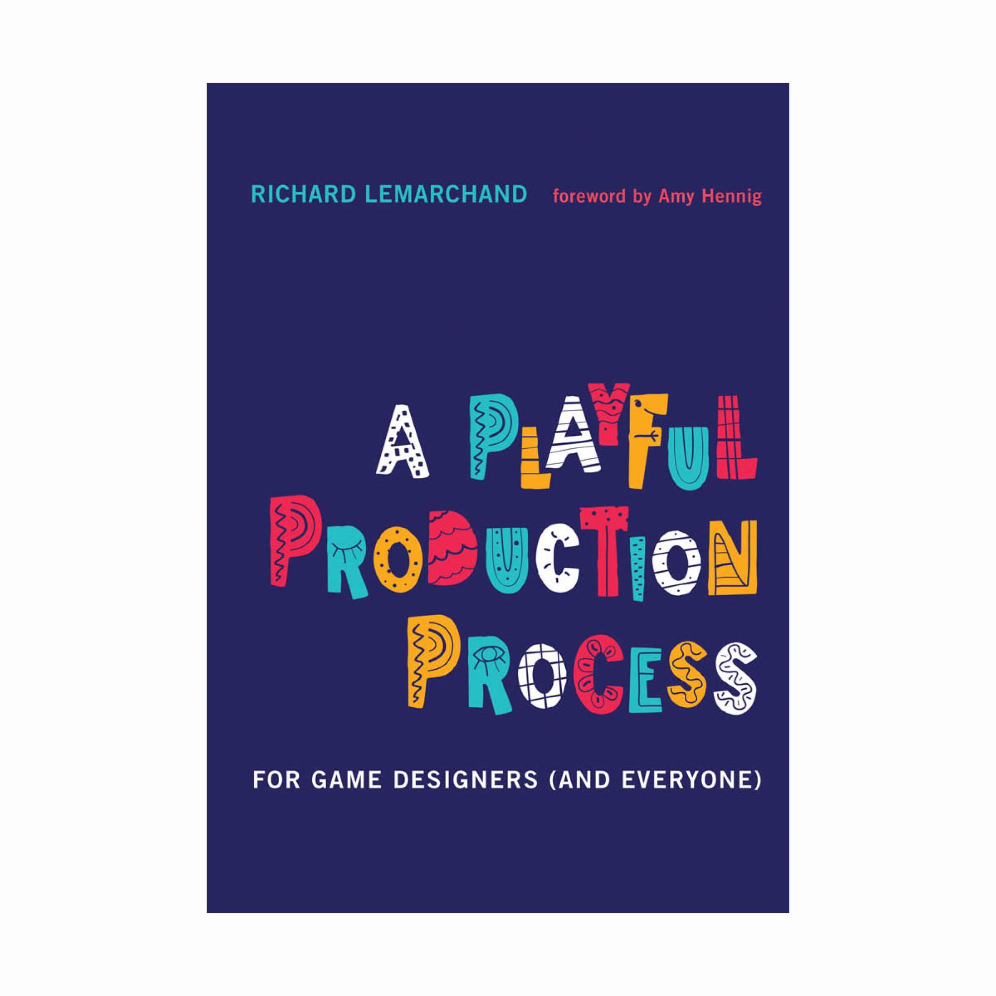 The cover of Richard Lemarchand's book "A Playful Production Process."