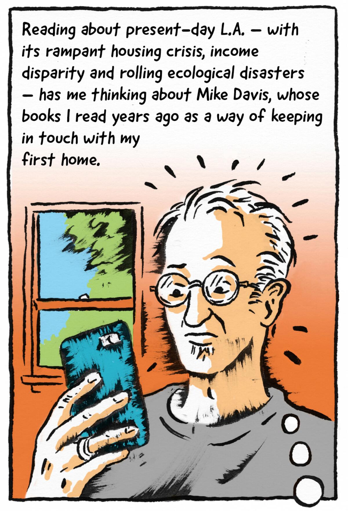 Reading about L.A. with its housing crisis, income disparity and ecological disasters — has me thinking about Mike Davis.