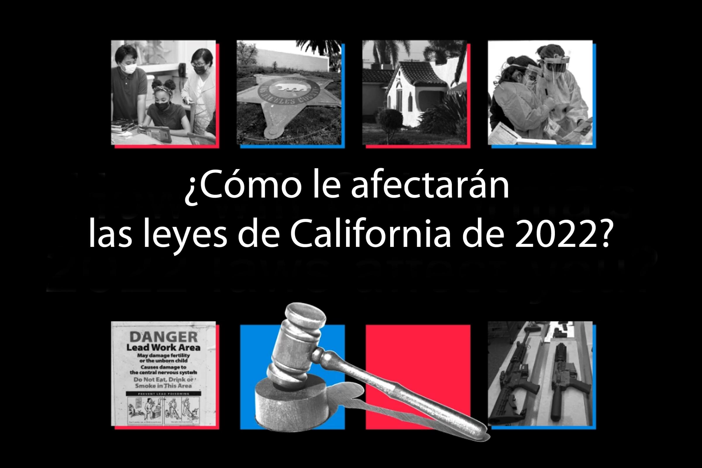 ¿Cómo le afectarán a usted las nuevas leyes de California? Los